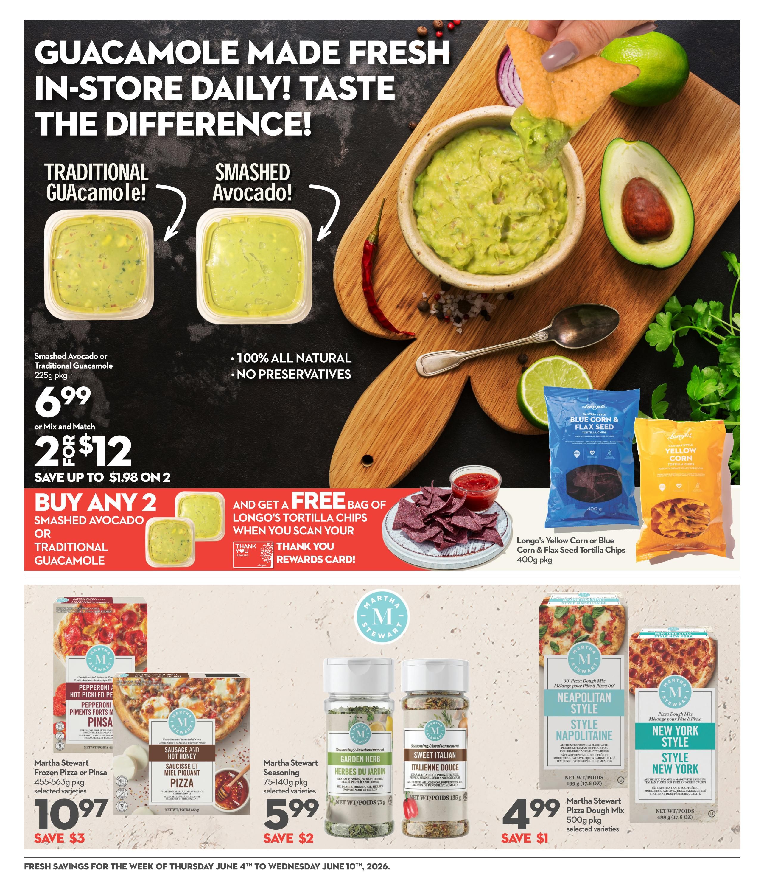 Longo's weekly flyer specials page 15 features a promotion on fresh guacamole. Smashed Avocado or Traditional Guacamole, 225g pkg, is on sale for 2 for $12, saving up to $1.98. Buy any 2 and get a free bag of Longo's Tortilla Chips when you scan your Thank You Rewards card. Also featured are Longo's Yellow Corn or Blue Corn & Flax Seed Tortilla Chips, 400g pkg. Martha Stewart Frozen Pizza or Pinsa, 455-563g pkg, selected varieties, is $10.97, save $3. Martha Stewart Seasoning, 75-140g pkg, selected varieties, is $5.99, save $2. Martha Stewart Pizza Dough Mix, 500g pkg, selected varieties, is $4.99, save $1.