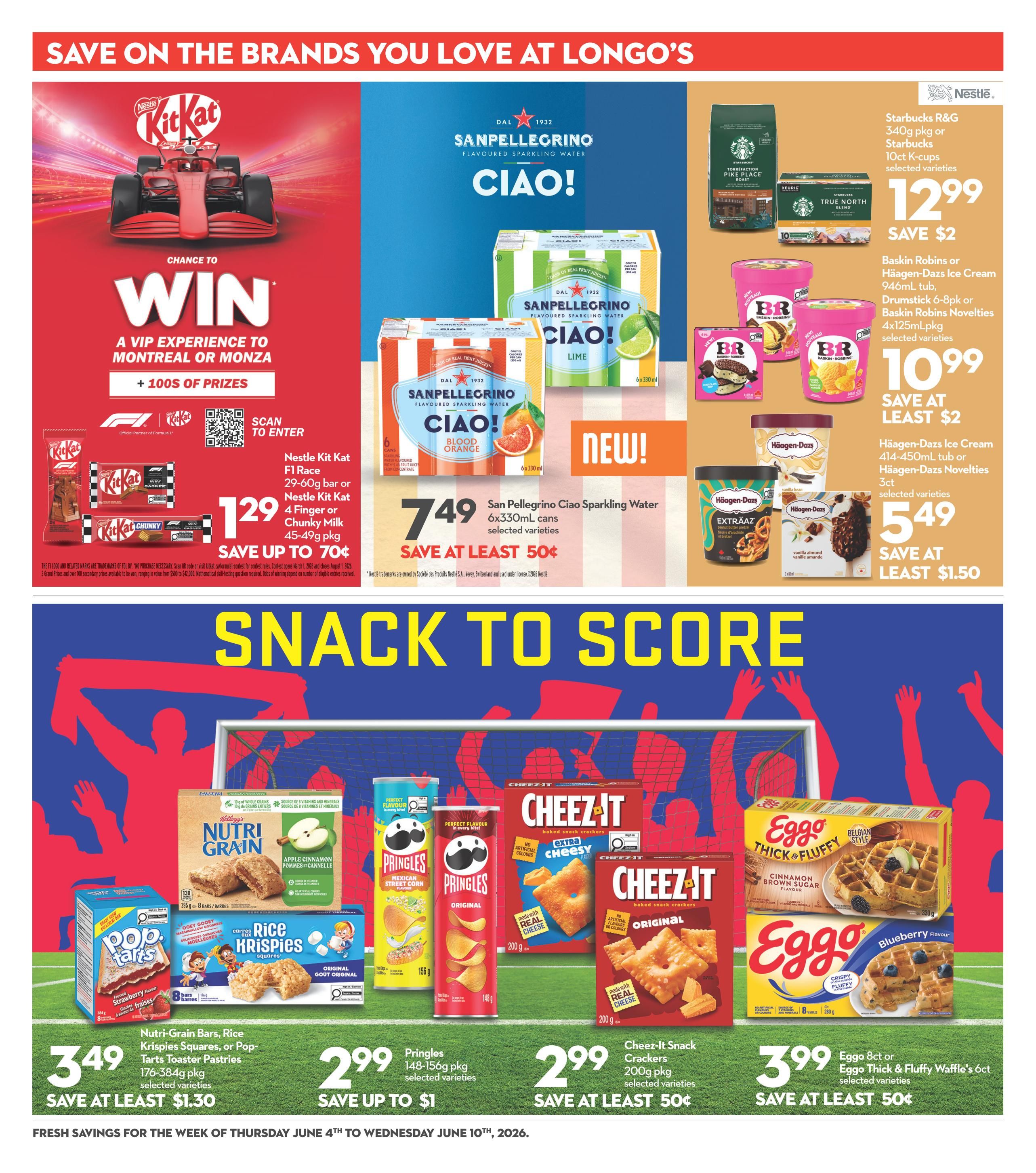 Longo's weekly flyer specials page 16 features 'Save on the Brands You Love'. Top section includes a chance to win a VIP experience to Montreal or Monza with Kit Kat, with Nestle Kit Kat bars or Chunky Milk priced at $1.29, save up to $0.70. San Pellegrino Ciao Sparkling Water 6x330mL cans are $7.49, save at least $0.50. Starbucks R&G 340g pkg or 10ct K-cups are $12.99, save $2. Baskin Robins or Häagen-Dazs Ice Cream 946mL tub or 4x125mL pkg novelties are $10.99, save at least $2. Häagen-Dazs Ice Cream 414-450mL tub or novelties 3ct are $5.49, save at least $1.50. The bottom section is 'Snack to Score' featuring Nutri-Grain Bars, Rice Krispies Squares, or Pop-Tarts 176-384g pkg for $3.49, save at least $1.30. Pringles 148-156g pkg are $2.99, save up to $1. Cheez-It Snack Crackers 200g pkg are $2.99, save at least $0.50. Eggo 8ct or Eggo Thick & Fluffy Waffles 6ct are $3.99, save at least $0.50. Fresh savings valid from Thursday, June 4th to Wednesday, June 10th, 2026.