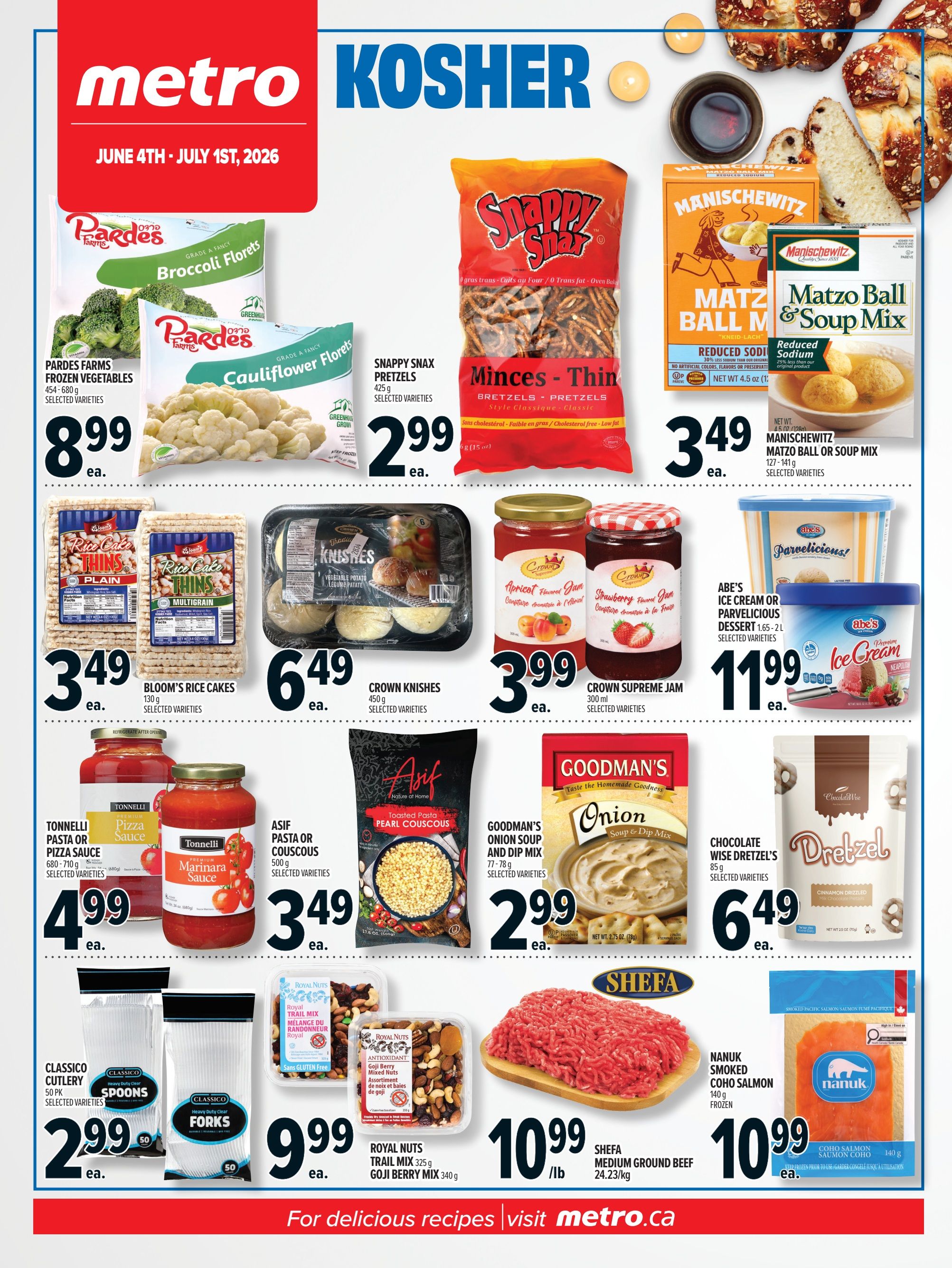 Metro Kosher flyer for June 4th - July 1st, 2026. Featured products include Pardes Farms frozen vegetables like broccoli florets and cauliflower florets for $8.99 each. Snappy Snax Pretzels are on sale for $2.99 each. Manischewitz Matzo Ball & Soup Mix is $3.49 each. Bloom's Rice Cakes (Plain and Multigrain) are $3.49 each. Crown Knishes are $6.49 each. Crown Supreme Jam (Apricot and Strawberry) is $3.99 each. Abe's Ice Cream or Parvelicious Dessert is $11.99 each. Tonelli Pasta or Pizza Sauce, including Marinara, is $4.99 each. Asif Pasta or Couscous is $3.49 each. Goodman's Onion Soup and Dip Mix is $2.99 each. Chocolate Wise Pretzel snacks are $6.49 each. Classico Cutlery Spoons and Forks are $2.99 each. Royal Nuts Trail Mix and Goji Berry Mix are $9.99 each. Shefa Medium Ground Beef is $10.99/lb. Nanuk Smoked Coho Salmon is $10.99 each. Visit metro.ca for delicious recipes.