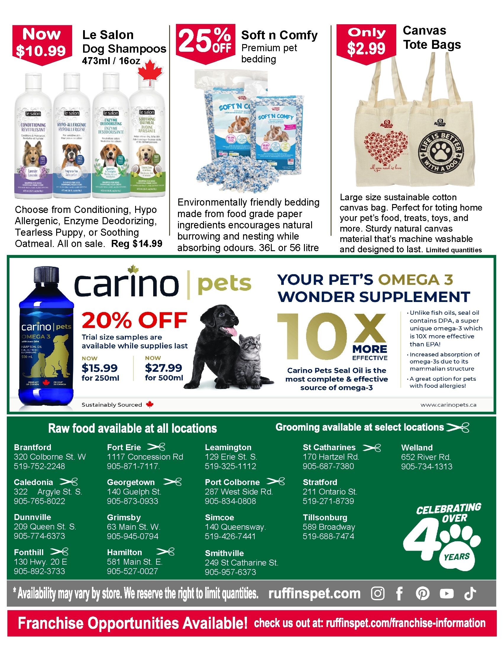 Ruffin's Pet Centres flyer specials page 2. Featured products include Le Salon Dog Shampoos (Conditioning, Hypo-Allergenic, Enzyme Deodorizing, Tearless Puppy, or Soothing Oatmeal) now $10.99, regularly $14.99. Soft n Comfy Premium pet bedding is 25% off, made from food-grade paper ingredients for natural burrowing and nesting, available in 36L or 56L sizes. Only $2.99 for large size sustainable cotton canvas tote bags, perfect for carrying pet supplies and machine washable. Carino Pets Omega 3 supplement is 20% off, with trial size samples available while supplies last. Now $15.99 for 250ml and $27.99 for 500ml. Carino Pets Seal Oil is the most complete and effective source of omega-3, 10x more effective than EPA, with increased absorption and great for pets with food allergies. The flyer also lists locations for raw food and grooming services across Ontario, including Brantford, Fort Erie, Leamington, Caledonia, Georgetown, Port Colborne, Grimsby, Simcoe, Fonthill, Hamilton, Smithville, St. Catharines, Stratford, Tillsonburg, and Welland. Visit ruffinspet.com for more information. Franchise opportunities are available.