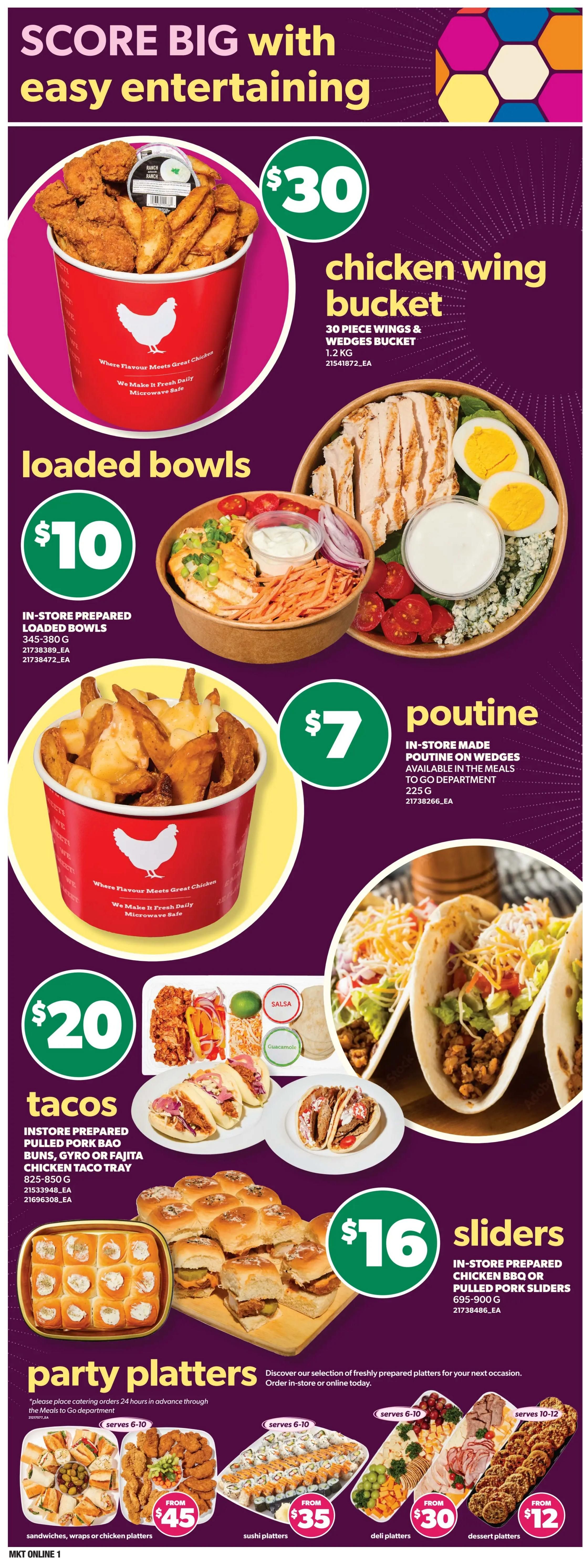 Zehrs Weekly Flyer Specials Page 7 features easy entertaining options. Highlighted are a $30 chicken wing bucket, a 30-piece wings & wedges bucket (1.2 KG). Also available are $10 in-store prepared loaded bowls (345-380 G). Poutine is featured for $7, made with in-store poutine on wedges (225 G). Tacos are offered for $20 as an in-store prepared pulled pork bao buns, gyro, or fajita chicken taco tray (825-850 G). Sliders, in-store prepared chicken BBQ or pulled pork sliders (695-900 G), are $16. Party platters include sandwiches, wraps or chicken platters starting from $45, sushi platters for $35, deli platters from $30, and dessert platters from $12. Orders for party platters require 24 hours advance notice for the Meals to Go department. MKT ONLINE 1.