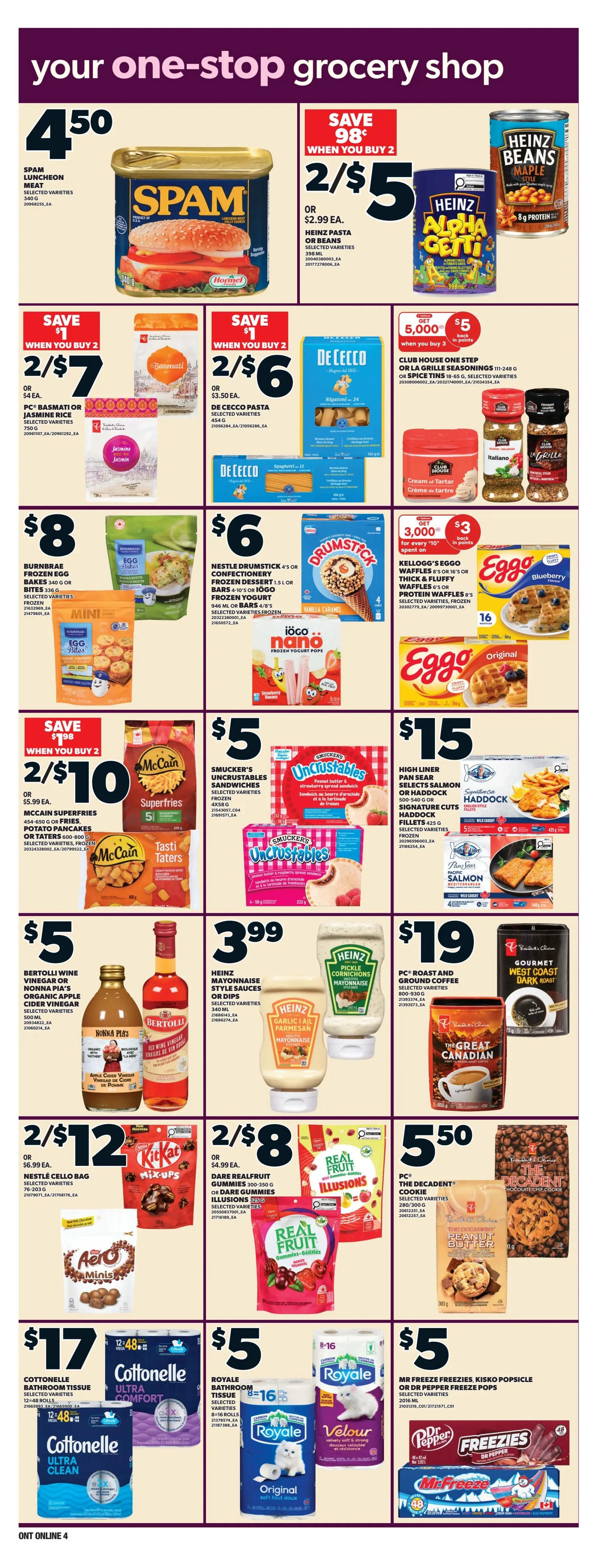 Zehrs weekly flyer specials page 11 features Spam Luncheon Meat for $4.50. Save when you buy 2 on Heinz Pasta or Beans for 2/$5 or $2.99 each. Also on sale, PC 'The Decadent' Chocolate Chip Cookies for $5.50. Save when you buy 2 on PC 'The Decadent' Chocolate Chip Cookies for 2/$7 or $3.50 each. De Cecco Pasta is 2/$6. Burnbrae Frozen Egg Bites are $8. Nestle Drumstick 4's or Confectionery Frozen Dessert is $6, or Iogo Frozen Yogurt Bars are $6. Eggo Waffles are 2/$10 or $5.99 each. Save when you buy 2 on McCain Superfries, Potato Pancakes or Taters for 2/$10 or $5.99 each. Smucker's Uncrustables Sandwiches are $5. High Liner Pan Sear Salmon Fillets are $15. Bertolli Wine Vinegar or Nonna Pia's Organic Apple Cider Vinegar is $5. Heinz Mayonnaise Style Sauces or Dips are $3.99. PC Roast and Ground Coffee is $19. Nestle Cello Bag Mix-Ups or Aero Minis are 2/$12 or $6.99 each. Dare Realfruit Gummies are 2/$8 or $4.99 each. Cottonelle Bathroom Tissue is $17 for 12-48 rolls. Royale Bathroom Tissue is $5 for 8-16 rolls. Mr Freeze Freezies or Kisko Popsicle are $5.