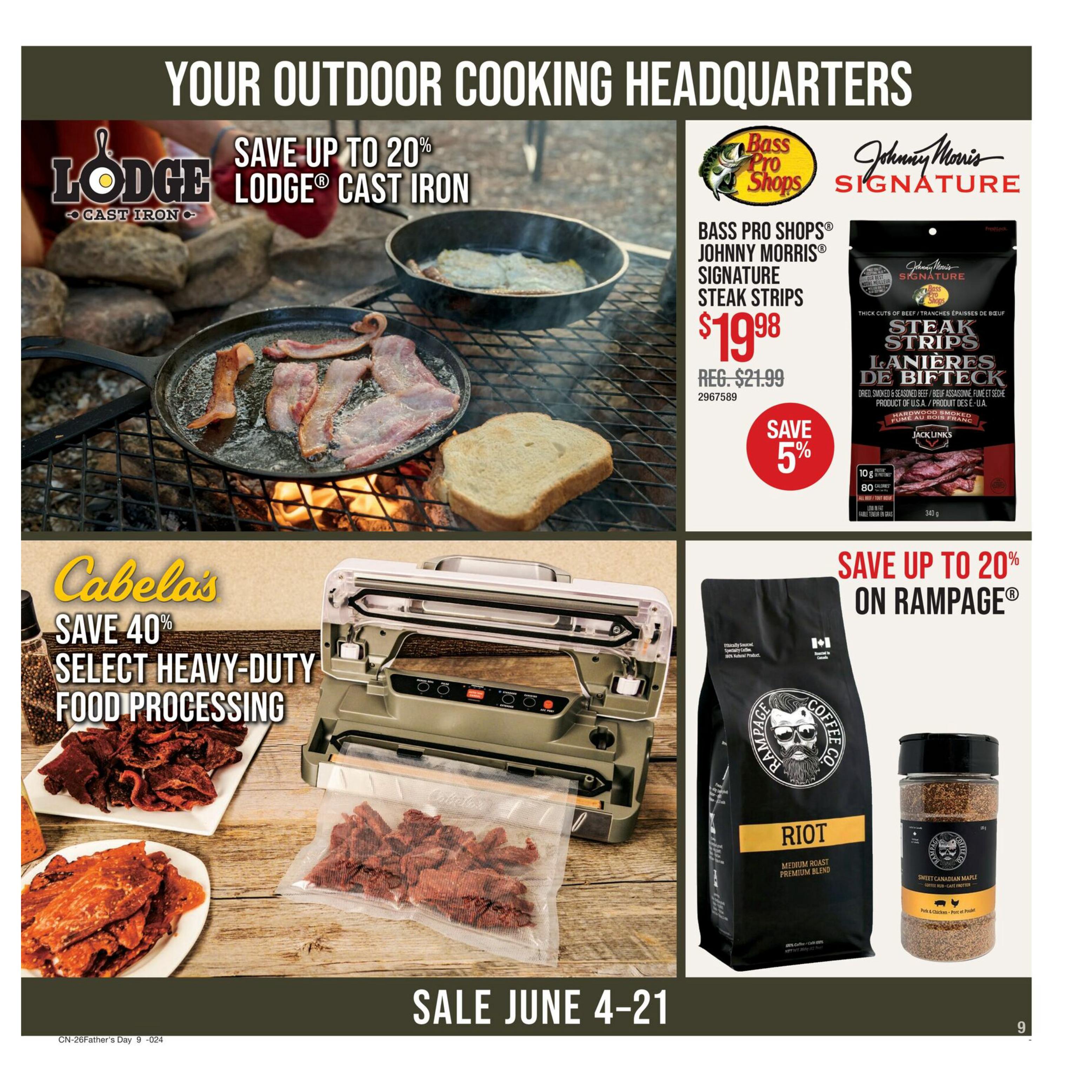 Bass Pro Shops Father's Day Sale flyer, page 9. Your Outdoor Cooking Headquarters featuring Lodge Cast Iron with savings up to 20%. Also on sale are Bass Pro Shops Johnny Morris Signature Steak Strips for $19.98, regularly $21.99, with an additional 5% savings. Cabela's Select Heavy-Duty Food Processing equipment is 40% off. Save up to 20% on Rampage Coffee Co. Riot Medium Roast Premium Blend and Rampage Coffee Co. Sweet Canadian Maple rub. Sale runs June 4-21.