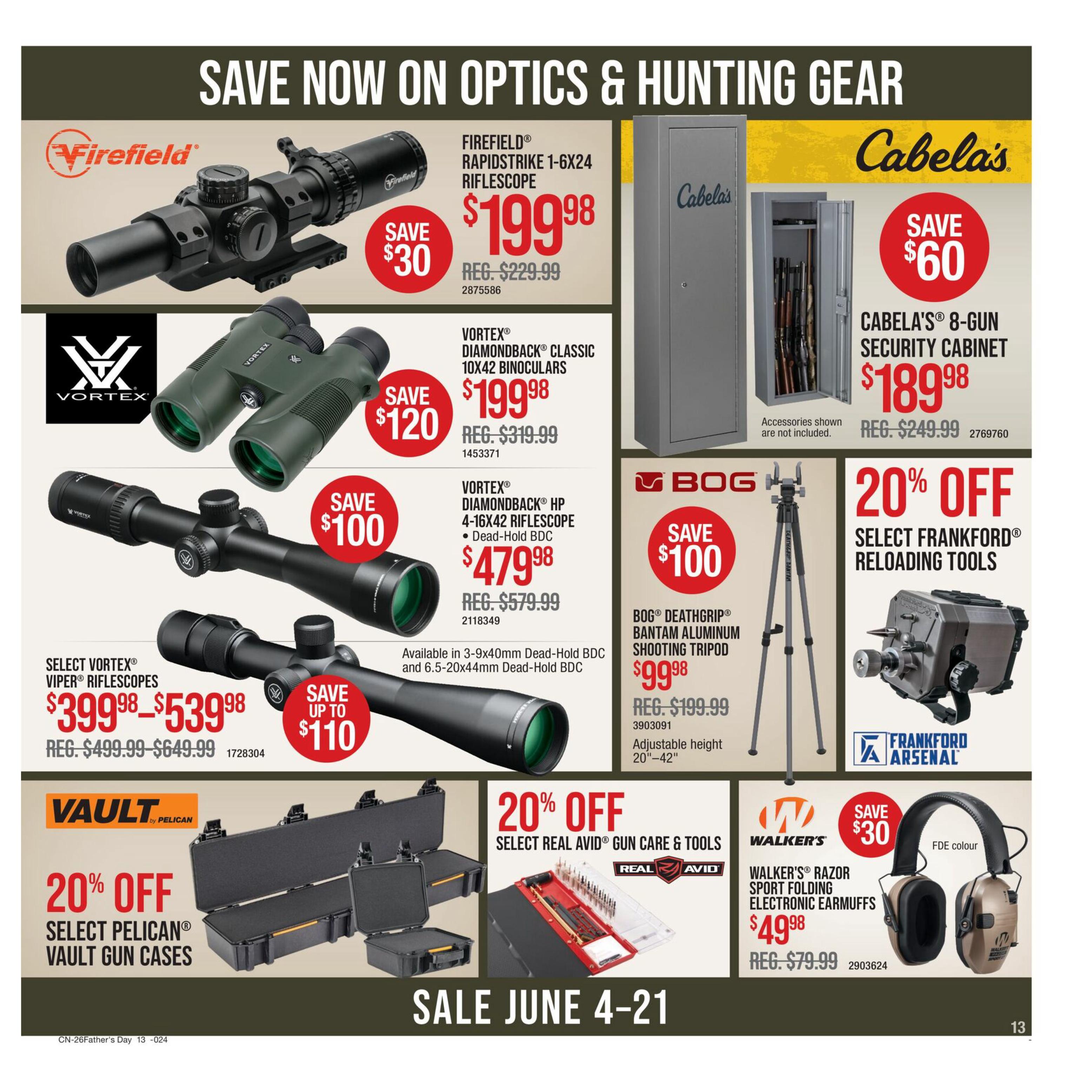 Bass Pro Shops Father's Day Sale flyer, page 13. Save now on optics & hunting gear. Featuring the Firefield RapidStrike 1-6x24 Riflescope for $199.98, save $30. Vortex Diamondback Classic 10x42 Binoculars are $199.98, save $120. Vortex Diamondback HP 4-16x42 Riflescope with Dead-Hold BDC is $479.98, save $100. Select Vortex Viper Riflescopes are priced from $399.98 to $539.98, save up to $110. Also available are Cabela's 8-gun security cabinet for $189.98, save $60. BOG DeathGrip Bantam Aluminum Shooting Tripod is $99.98, save $100. Get 20% off select Pelican Vault Gun Cases. Get 20% off select Real Avid Gun Care & Tools. Get 20% off select Frankford Reloading Tools. Walker's Razor Sport Folding Electronic Earmuffs in FDE colour are $49.98, save $30. Sale runs June 4-21.