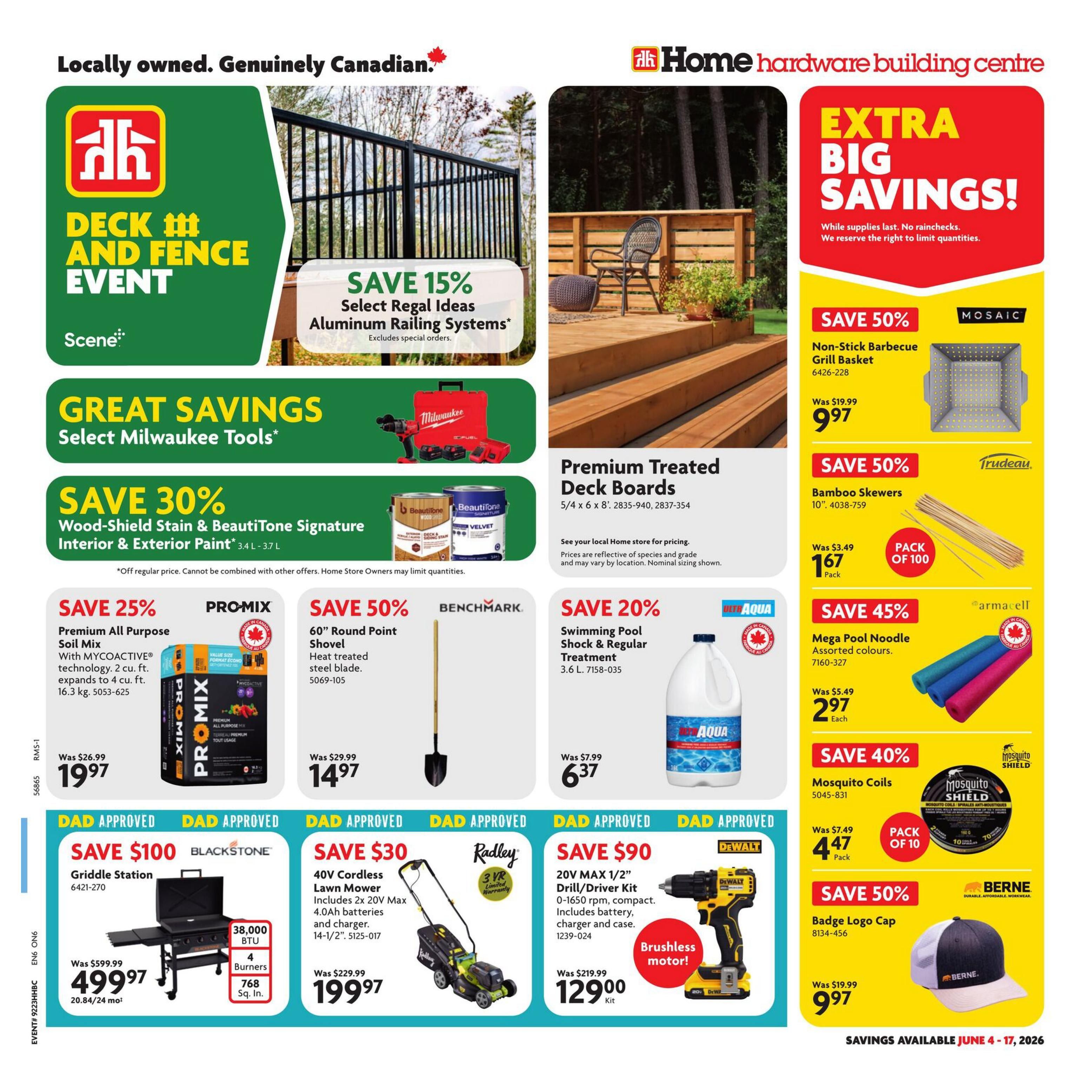 Home Hardware Building Centre flyer page 1 features a Deck and Fence Event with savings on select Regal Ideas Aluminum Railing Systems, 15% off. Great Savings on select Milwaukee Tools. Save 30% on Wood-Shield Stain & BeautiTone Signature Interior & Exterior Paint, 3.4 L - 3.7 L. Save 25% on PRO-MIX Premium All Purpose Soil Mix with MYCOACTIVE technology, 2 cu. ft. expands to 4 cu. ft., 16.3 kg, for $19.97. Save 50% on a 60' Round Point Shovel, heat treated steel blade, for $14.97. Save 20% on Aqua Swimming Pool Shock & Regular Treatment, 3.6 L, for $6.37. Save $100 on a Blackstone Griddle Station, 38,000 BTU, 4 burners, 768 sq. in., for $499.97. Save $30 on a Radley 40V Cordless Lawn Mower, includes 2x 20V Max 4.0Ah batteries and charger, 14-1/2', for $199.97. Save $90 on a DeWalt 20V MAX 1/2' Drill/Driver Kit, 0-1650 rpm, compact, includes battery, charger and case, for $129.00. Extra Big Savings include: Save 50% on Mosaic Non-Stick Barbecue Grill Basket, was $19.99, now $9.97. Save 50% on Trudeau Bamboo Skewers, 10', pack of 100, was $3.49, now $1.67 each. Save 45% on Armacell Mega Pool Noodle, assorted colours, was $5.49, now $2.97 each. Save 40% on Mosquito Shield Mosquito Coils, pack of 10, was $7.49, now $4.47 per pack. Save 50% on Berne Badge Logo Cap, was $19.99, now $9.97. Savings available June 4 - 17, 2026.