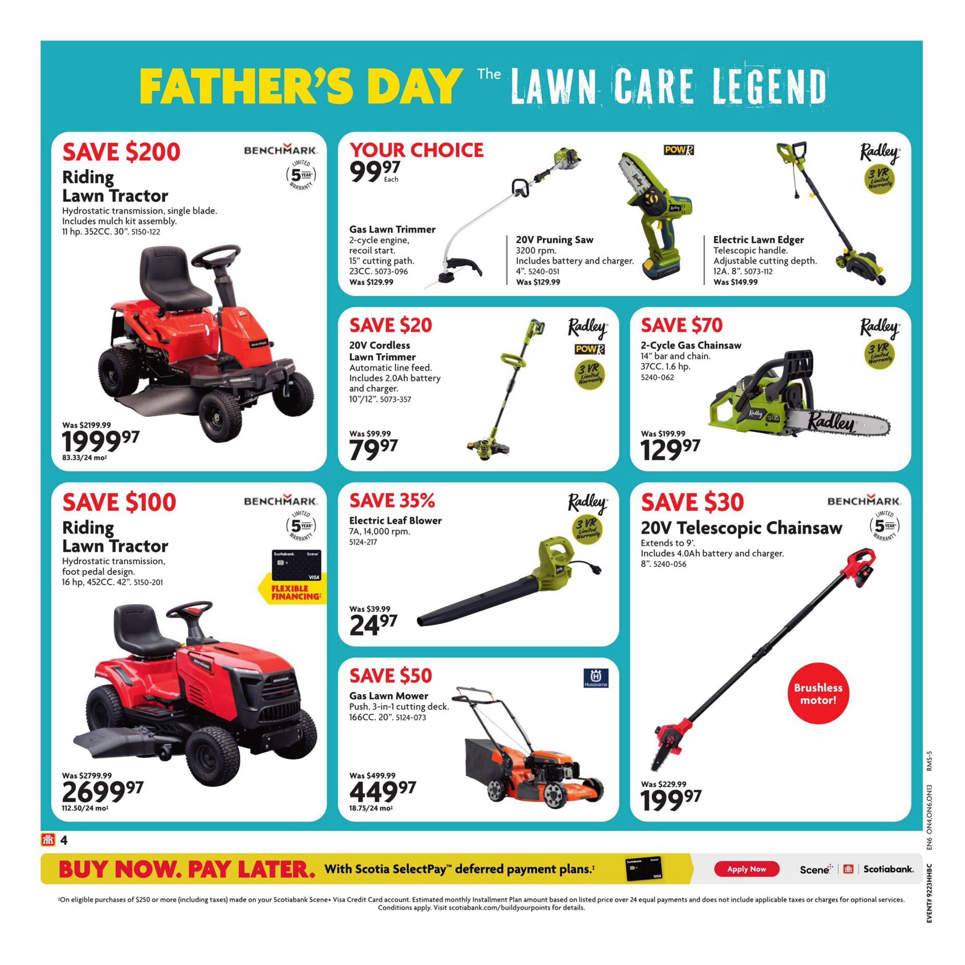Home Hardware flyer page 5 features Father's Day lawn care deals. Save $200 on a Benchmark 11 hp, 352cc, 30' Riding Lawn Tractor for $1999.97. Save $100 on a Benchmark 16 hp, 452cc, 42' Riding Lawn Tractor for $2699.97, with flexible financing options. Your Choice items include a Gas Lawn Trimmer for $99.97 and a 4' 20V Pruning Saw for $99.97. Save $20 on a Radley 20V Cordless Lawn Trimmer with 2.0Ah battery and charger for $79.97. Save $70 on a Radley 14' 2-Cycle Gas Chainsaw for $129.97. Save 35% on a Radley 7A, 14,000 rpm Electric Leaf Blower for $24.97. Save $30 on a Benchmark 20V Telescopic Chainsaw with 4.0Ah battery and charger for $199.97, featuring a brushless motor. Save $50 on a Husqvarna 166cc, 20' Gas Lawn Mower for $449.97. All items are part of the 'Lawn Care Legend' promotion.