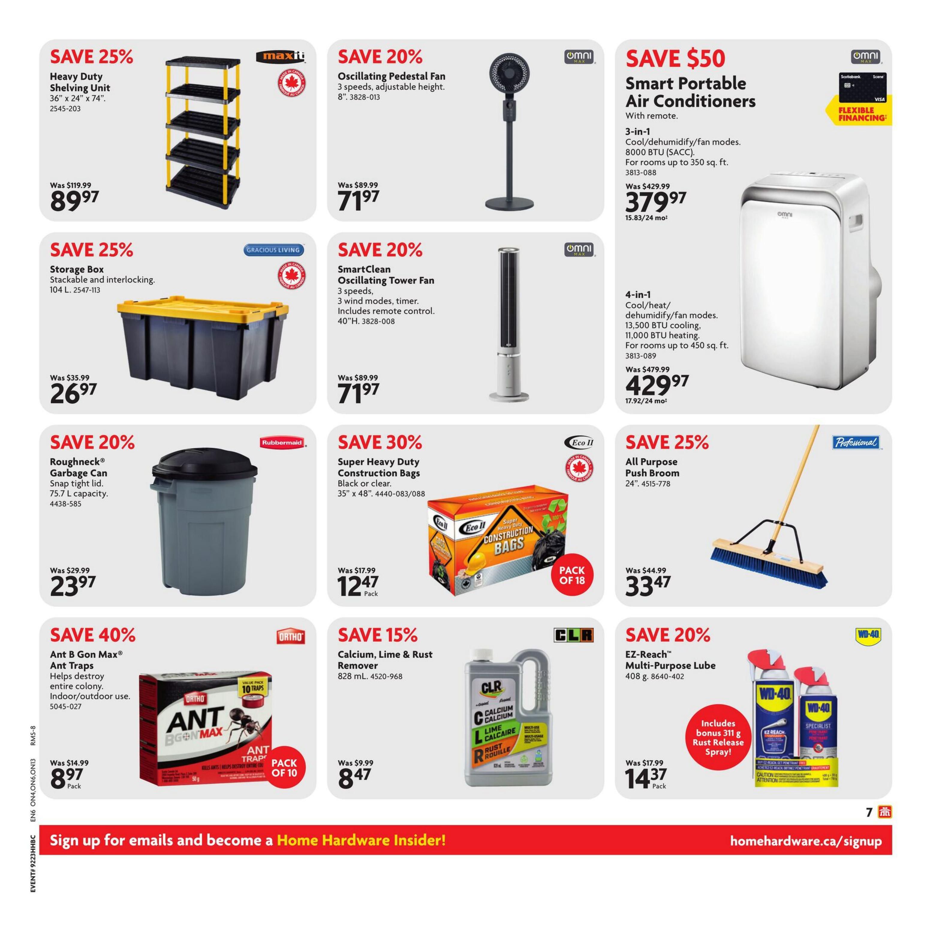 Home Hardware flyer page 8 features savings on various home and maintenance items. Save 25% on a Heavy Duty Shelving Unit, 36' x 24' x 74', for $89.97 (was $119.99). Also save 25% on a stackable and interlocking Storage Box, 104 L, for $26.97 (was $35.99). Get 20% off an Oscillating Pedestal Fan with 3 speeds and adjustable height for $71.97 (was $89.99). Save 20% on a SmartClean Oscillating Tower Fan with 3 speeds, 3 wind modes, and timer, includes remote control, 40'H, for $71.97 (was $89.99). Save $50 on a 3-in-1 Smart Portable Air Conditioner with remote, 8000 BTU (SACC), for rooms up to 350 sq. ft., priced at $379.97 (was $429.99). Another 4-in-1 Portable Air Conditioner (cool/heat/dehumidify/fan modes), 13,500 BTU cooling, 11,000 BTU heating, for rooms up to 450 sq. ft., is on sale for $429.97 (was $479.99). Save 20% on Roughneck Garbage Can with snap tight lid, 75.7 L capacity, for $23.97 (was $29.99). Save 30% on Super Heavy Duty Construction Bags, 35' x 48', available in black or clear, pack of 18, for $12.47 per pack (was $17.99). Save 25% on an All Purpose Push Broom, 24', for $33.47 (was $44.99). Save 40% on Ant B Gon Max Ant Traps, indoor/outdoor use, pack of 10 traps, for $8.97 per pack (was $14.99). Save 15% on CLR Calcium, Lime & Rust Remover, 828 mL, for $8.47 (was $9.99). Save 20% on EZ-Reach Multi-Purpose Lube, 408 g, includes bonus 311 g Rust Release Spray, for $14.37 per pack (was $17.99).