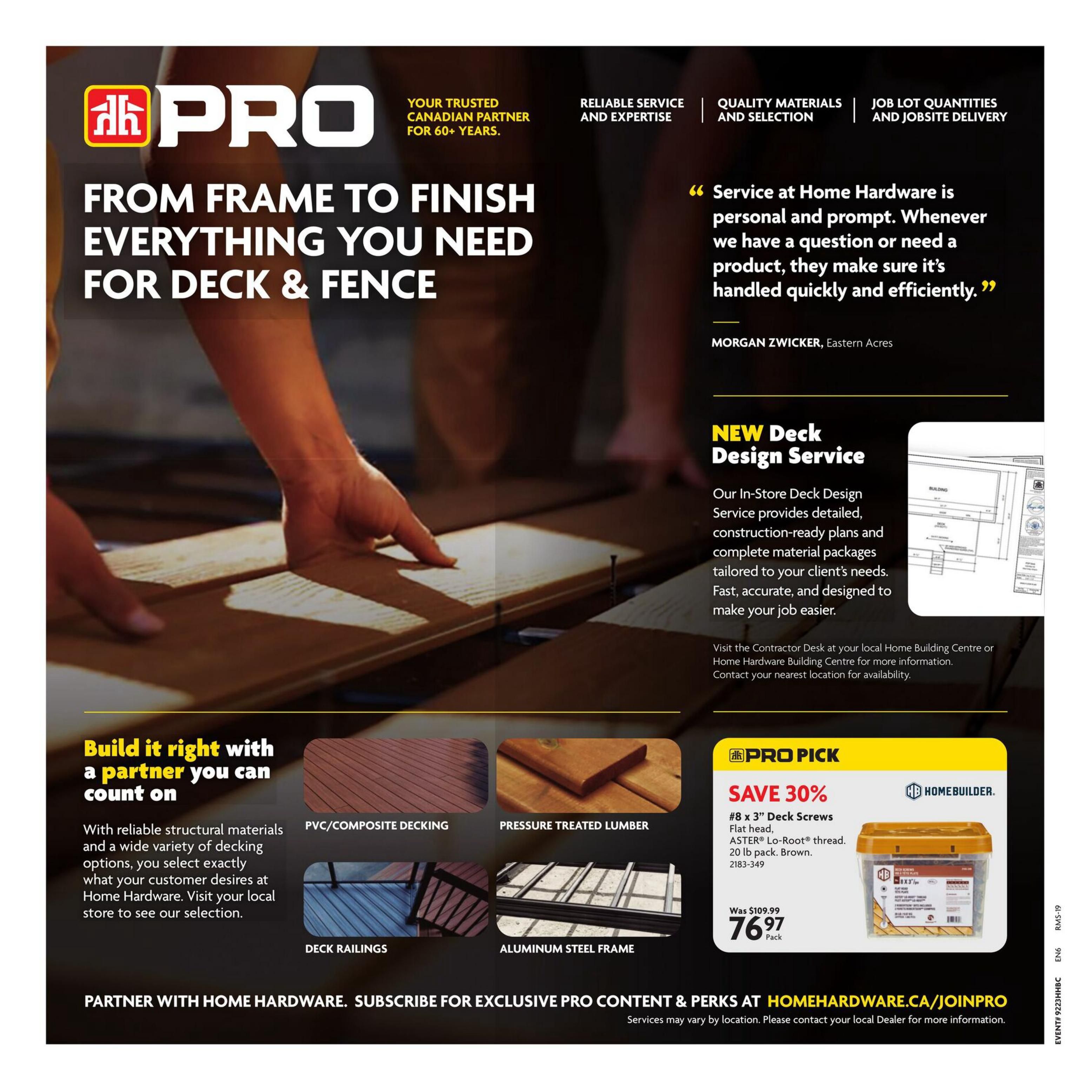 Home Hardware PRO flyer, page 11, featuring everything you need for deck & fence projects. Highlights include a new In-Store Deck Design Service offering detailed, construction-ready plans and material packages. The page showcases various decking materials like PVC/Composite Decking, Pressure Treated Lumber, Deck Railings, and Aluminum Steel Frame. A special PRO Pick offer features #8 x 3' Deck Screws, ASTER® Lo-Root® thread, 20 lb pack, Brown, for $76.97, originally $109.99, a 30% saving. The flyer also includes a customer testimonial about Home Hardware's service and encourages readers to partner with Home Hardware by subscribing for exclusive PRO content and perks at HomeHardware.ca/JoinPro.