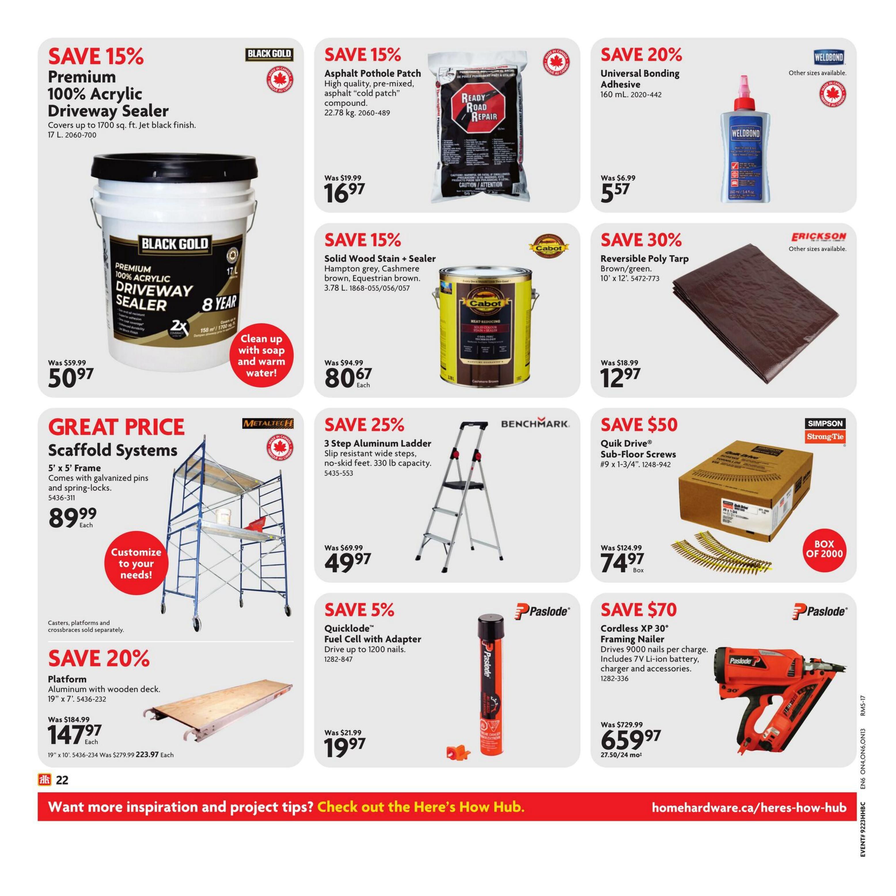 Home Hardware flyer page 24 features several deals. Save 15% on Black Gold Premium 100% Acrylic Driveway Sealer, 17 L, for $50.97. Also save 15% on Asphalt Pothole Patch, 22.78 kg, for $16.97. Save 15% on Cabot Solid Wood Stain + Sealer in multiple colours, 3.78 L, for $80.67. Save 20% on WeldBond Universal Bonding Adhesive, 160 mL, for $5.57. Save 30% on Erickson Reversible Poly Tarp, 10' x 12', for $12.97. Great Price on Metaltech Scaffold Systems, 5' x 5' Frame, for $89.99 each, with customization options. Save 25% on Benchmark 3 Step Aluminum Ladder with slip-resistant steps and 330 lb capacity, for $49.97. Save $50 on Simpson Strong-Tie Quik Drive Sub-Floor Screws, #9 x 1-3/4', box of 2000, for $74.97. Save 20% on a 19' x 7' Aluminum Platform with wooden deck for $147.97 each. Save 5% on Paslode Quicklode Fuel Cell with Adapter, drives up to 1200 nails, for $19.97. Save $70 on Paslode Cordless XP 30° Framing Nailer, includes 7V Li-ion battery, charger and accessories, for $659.97.