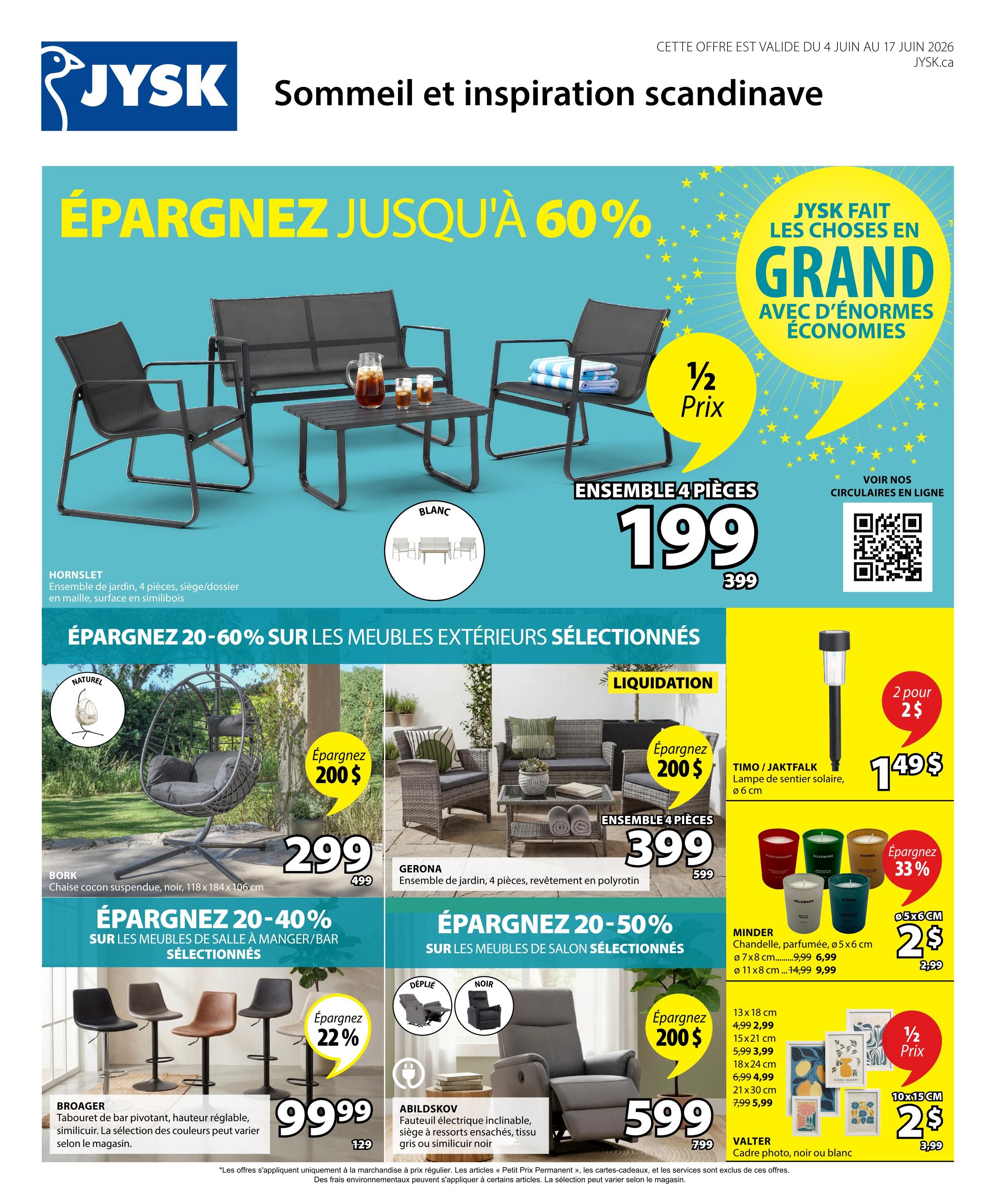 Jysk weekly flyer specials page 1. Save up to 60% on selected outdoor furniture. Featured is the HORNNSLET 4-piece garden set, seat/back cushions in imitation leather, for $199 (regularly $399). Save 20-60% on selected outdoor furniture. The BORK cocoon hanging chair is $299 (regularly $499). The GERONA 4-piece garden set with polyrotin finish is $399 (regularly $599). Save 20-40% on selected dining room/bar furniture. The BROUGER swivel bar stool with adjustable height in imitation leather is $99.99 (regularly $129), available in various colours. Save 20-50% on selected living room furniture. The ABILDSKOV electric recliner, grey or black imitation leather, is $599 (regularly $799). Also featured are TIMO / JAKTFALK solar garden lights, 2 for $2 (regularly $2.99 each), and MINDER scented candles, 33% off, with various sizes and prices starting at $6.99. VALTER picture frames, black or white, 10x15 cm, are 2 for $2 (regularly $3.99 each).