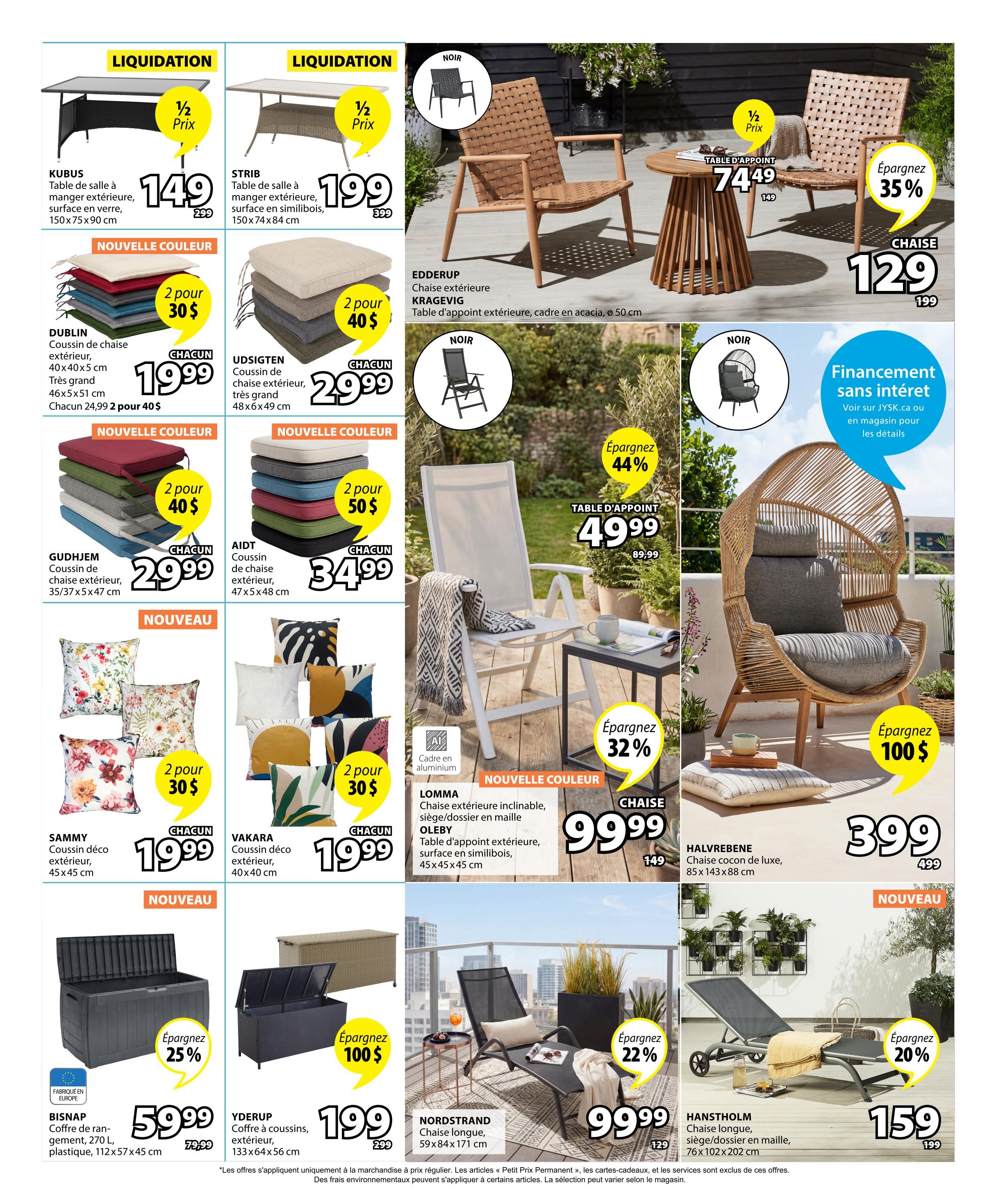 Jysk Weekly Flyer Specials Page 6: Features liquidation deals on KUBUS outdoor dining table for $149 (originally $299) and STRIB outdoor dining table for $199 (originally $399). Also available are DUBLIN outdoor chair cushions, 2 for $30, and UDSIGTEN outdoor chair cushions, 2 for $40. New colour options include GUDHJEM cushions for $29.99 each and AIDT cushions for $34.99 each. Decorative outdoor cushions from SAMMY and VAKARA are 2 for $30. Storage solutions include the BISNAP plastic storage box for $59.99 (save 25%) and the YDERUP storage bench for $199 (save $100). Outdoor furniture includes the EDDERUP outdoor chair, the KRAGEVIG outdoor side table for $74.49 (half price), and a wicker cocoon chair for $399 (save $100). The LOMMA reclining outdoor chair is $99.99 (save 32%), and the OLEBY outdoor side table is also available. The NORDSTRAND long lounge chair is $99.99 (save 22%), and the HANSTHOLM lounge chair is $159 (save 20%). Financing options are available on JYSK.ca or in-store.