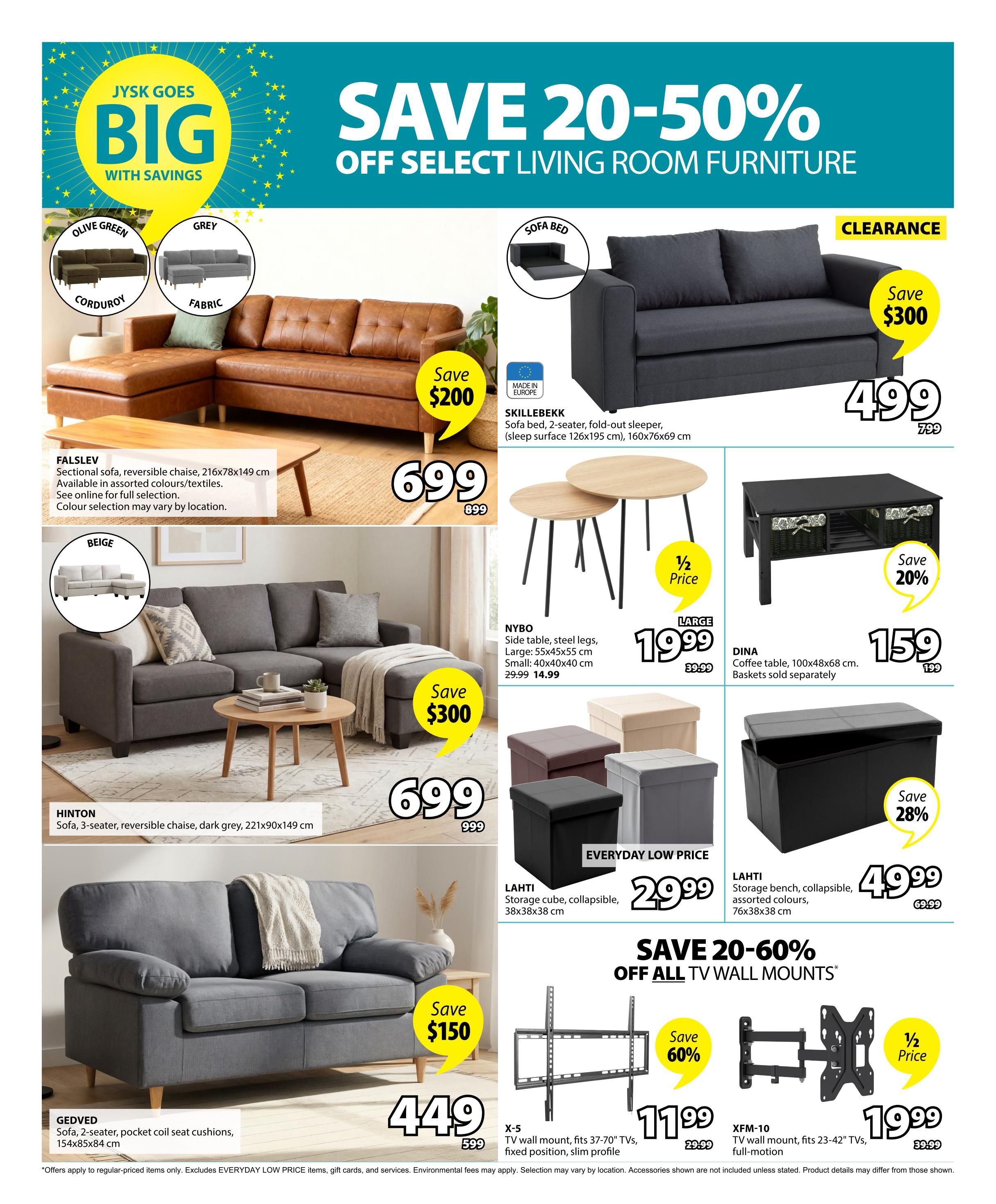 Jysk flyer page 7 features savings on living room furniture. The FALSLEV sectional sofa is on sale for $699 (save $200), originally $899. The SKILLEBEKK sofa bed, a 2-seater fold-out sleeper made in Europe, is on clearance for $499, down from $799, saving $300. The HINTON 3-seater reversible chaise sofa in dark grey is $699, down from $999, saving $300. The GEDVED 2-seater sofa with pocket coil seat cushions is $449, down from $599, saving $150. Also featured are the NYBO side tables, with the large size priced at $19.99 (half price), originally $39.99. The DINA coffee table is $159 (save 20%), originally $199. LAHTI storage cubes are $29.99 and LAHTI storage benches are $49.99 (save 28%), originally $69.99. Additionally, save 20-60% off all TV wall mounts. The X-5 TV wall mount for 37-70' TVs is $11.99 (save 60%), originally $29.99. The XFM-10 TV wall mount for 23-42' TVs is $19.99 (half price), originally $39.99. Offers apply to regular-priced items only, excluding Everyday Low Price items, gift cards, and services. Environmental fees may apply. Selection may vary by location. Accessories shown are not included unless stated.