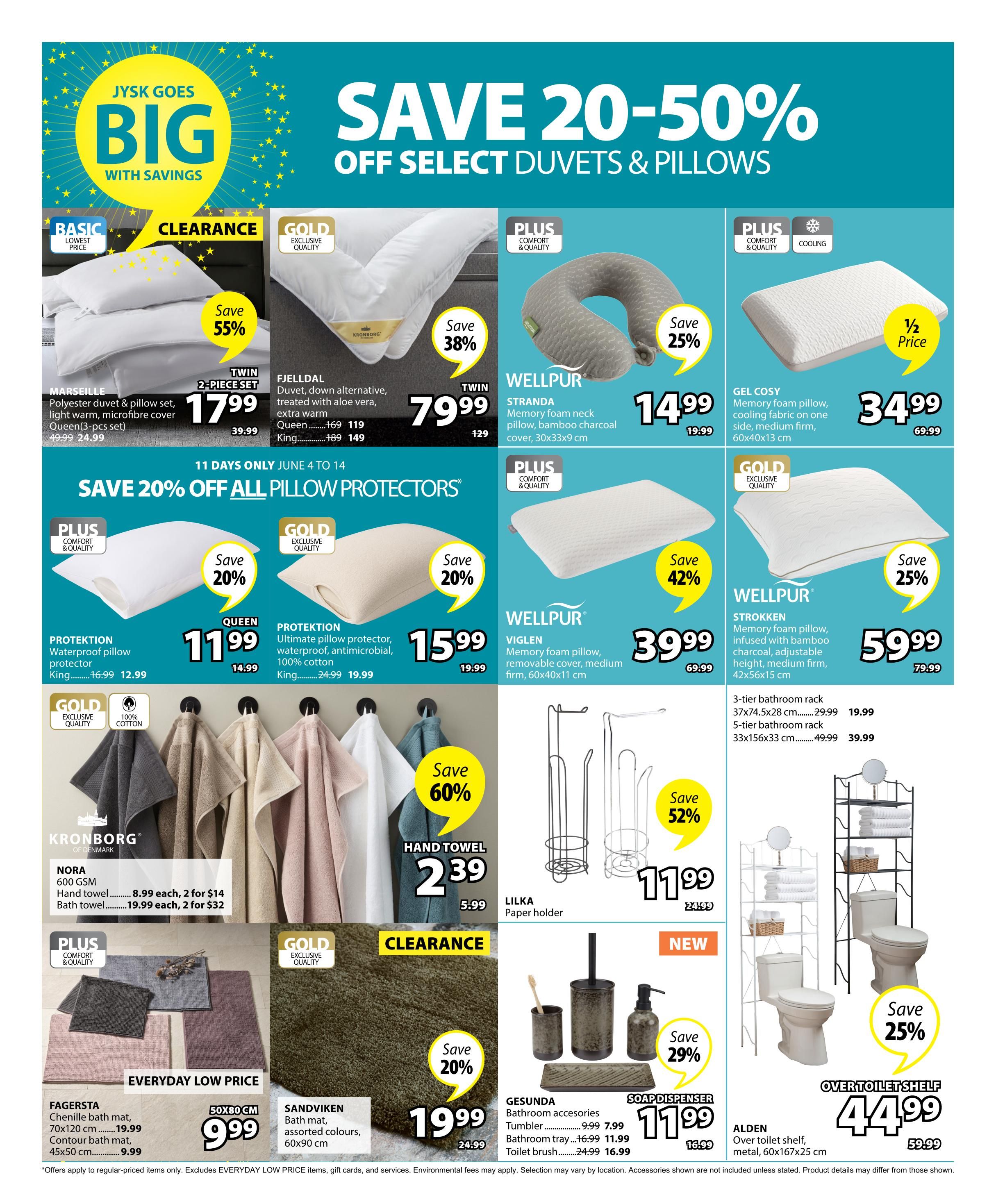Jysk flyer page 13 featuring 'Save Big With Savings' and 'Save 20-50% Off Select Duvets & Pillows'. Offers include Marseille polyester duvet & pillow set, twin 2-piece set for $17.99 (was $39.99), saving 55%. Fjeldal duvet down alternative is $79.99 for twin (was $129), $119 for queen (was $169), and $149 for king (was $189), saving 38%. Wellpur Stranda memory foam neck pillow with bamboo charcoal cover is $14.99 (was $19.99), saving 25%. Gel Cosy memory foam pillow with cooling fabric is half price at $34.99 (was $69.99). Wellpur Viglen memory foam pillow with removable cover is $39.99 (was $69.99), saving 42%. Wellpur Stroken memory foam pillow infused with bamboo charcoal is $59.99 (was $79.99), saving 25%. Save 20% off all pillow protectors, including Protektion waterproof pillow protector for $11.99 (was $14.99) for queen and $19.99 for king (was $24.99). Also, Protektion ultimate pillow protector, waterproof, antimicrobial, 100% cotton is $15.99 (was $19.99) for queen and $19.99 for king (was $24.99). Kronborg of Denmark offers 600 GSM hand towels for $8.99 each or 2 for $14, and bath towels for $19.99 each or 2 for $32, saving 60% on hand towels. Fagersta chenille bath mats are $9.99 for 70x120 cm and contour bath mats are $9.99 for 45x50 cm, part of 'Everyday Low Price'. Sandviken bath mats in assorted colours, 60x90 cm, are on clearance for $19.99 (was $24.99), saving 20%. Lilka paper holder is $11.99 (was $24.99), saving 52%. Gesunda bathroom accessories, including tumbler, bath tray, and toilet brush, are available with savings up to 29%, with the soap dispenser set priced at $11.99 (was $16.99). Alden over toilet shelf, metal, 60x167x25 cm, is $44.99 (was $59.99), saving 25%.