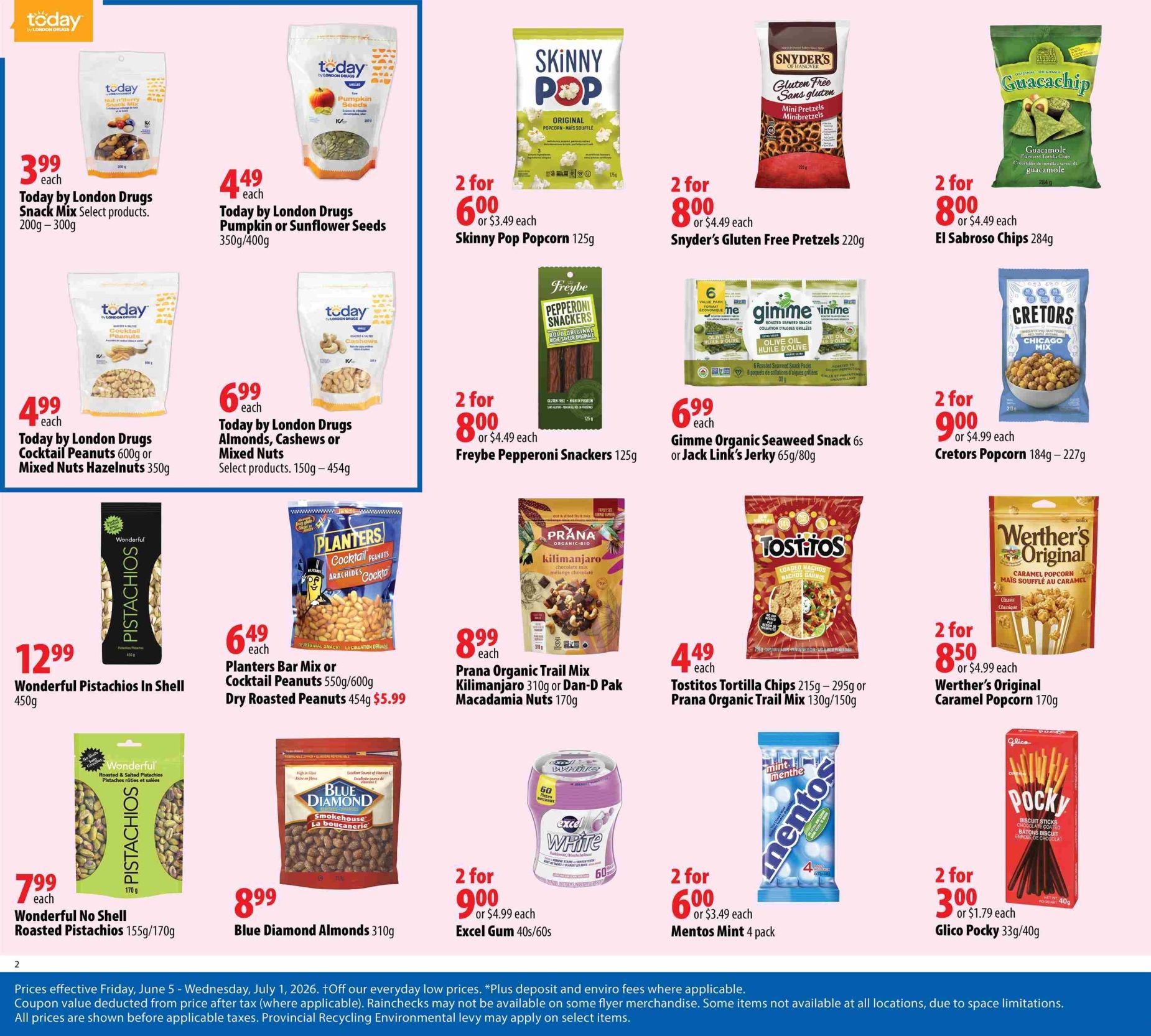 London Drugs flyer page 3 features a variety of snacks and sweets. Today by London Drugs Snack Mix is $3.99 each, and Today by London Drugs Pumpkin or Sunflower Seeds are $4.49 each. Skinny Pop Popcorn 125g is 2 for $6.00 or $3.49 each. Snyder's Gluten Free Pretzels 220g are 2 for $8.00 or $4.49 each. El Sabroso Guacamole Chips 284g are 2 for $8.00 or $4.49 each. Today by London Drugs Cocktail Peanuts 600g or Mixed Nuts Hazelnuts 350g are $4.99 each. Today by London Drugs Almonds, Cashews or Mixed Nuts (select products, 150g - 454g) are $6.99 each. Freybe Pepperoni Snackers 125g are 2 for $8.00 or $4.49 each. Gimme Organic Seaweed Snack 6s or Jack Link's Jerky 65g/80g are $6.99 each. Cretors Popcorn 184g - 227g are 2 for $9.00 or $4.99 each. Wonderful Pistachios In Shell 450g are $12.99 each. Planters Bar Mix or Cocktail Peanuts 550g/600g or Dry Roasted Peanuts 454g are $6.49 each, with Dry Roasted Peanuts also priced at $5.99. Prana Organic Trail Mix Kilimanjaro 310g or Dan-D Pak Macadamia Nuts 170g are $8.99 each. Tostitos Tortilla Chips 215g - 295g or Prana Organic Trail Mix 130g/150g are $4.49 each. Wonderful No Shell Roasted Pistachios 155g/170g are $7.99 each. Blue Diamond Almonds 310g are $8.99 each. Excel Gum 40s/60s are 2 for $9.00 or $4.99 each. Mentos Mint 4 pack are 2 for $6.00 or $3.49 each. Glico Pocky 33g/40g are 2 for $3.00 or $1.79 each.