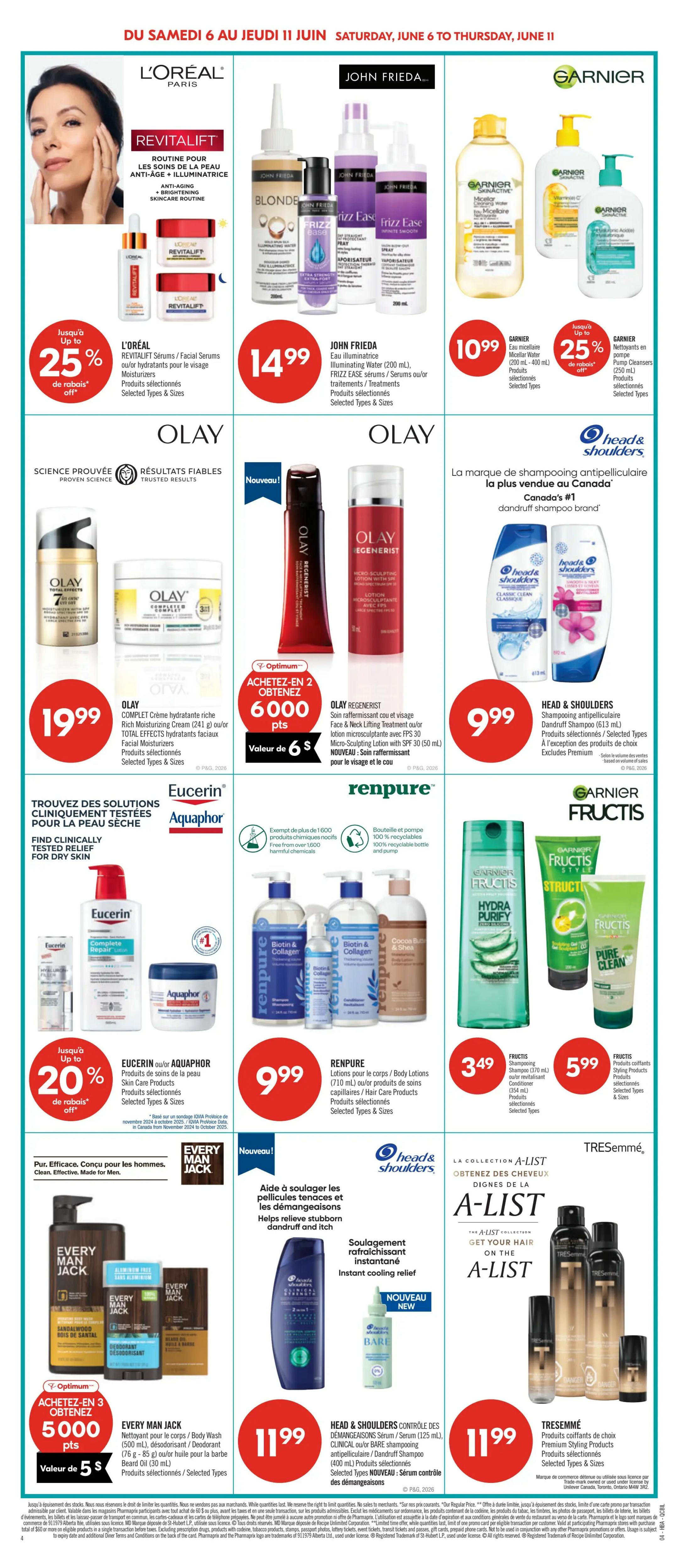 Pharmaprix weekly flyer specials page 14. Features L'Oréal Revitalift skincare with up to 25% off. John Frieda Frizz Ease serums and illuminating water are $14.99. Garnier micellar water (200-400 mL) is $10.99 and Garnier Fructis pump cleansers (250 mL) are also on sale with up to 25% off. Olay Complete Moisturizing Cream (241 g) or Total Effects Facial Moisturizers are $19.99. Olay Regenerist Face & Neck Lifting Treatment or Micro-Sculpting Lotion with SPF 30 (50 mL) is available with an Optimum offer: buy 2, get 6000 points, valued at $6. Head & Shoulders anti-dandruff shampoo (613 mL) is $9.99. Eucerin or Aquaphor skin care products are 20% off. Renpure lotions or body/hair care products are $9.99. Garnier Fructis shampoo (370 mL) is $3.49 and Fructis styling products are $5.99. Every Man Jack body wash or beard oil is on sale with an Optimum offer: buy 3, get 5000 points, valued at $5. Head & Shoulders clinical or Bare anti-dandruff shampoo/serum (125 mL) is $11.99. Tresemmé styling products are $11.99.
