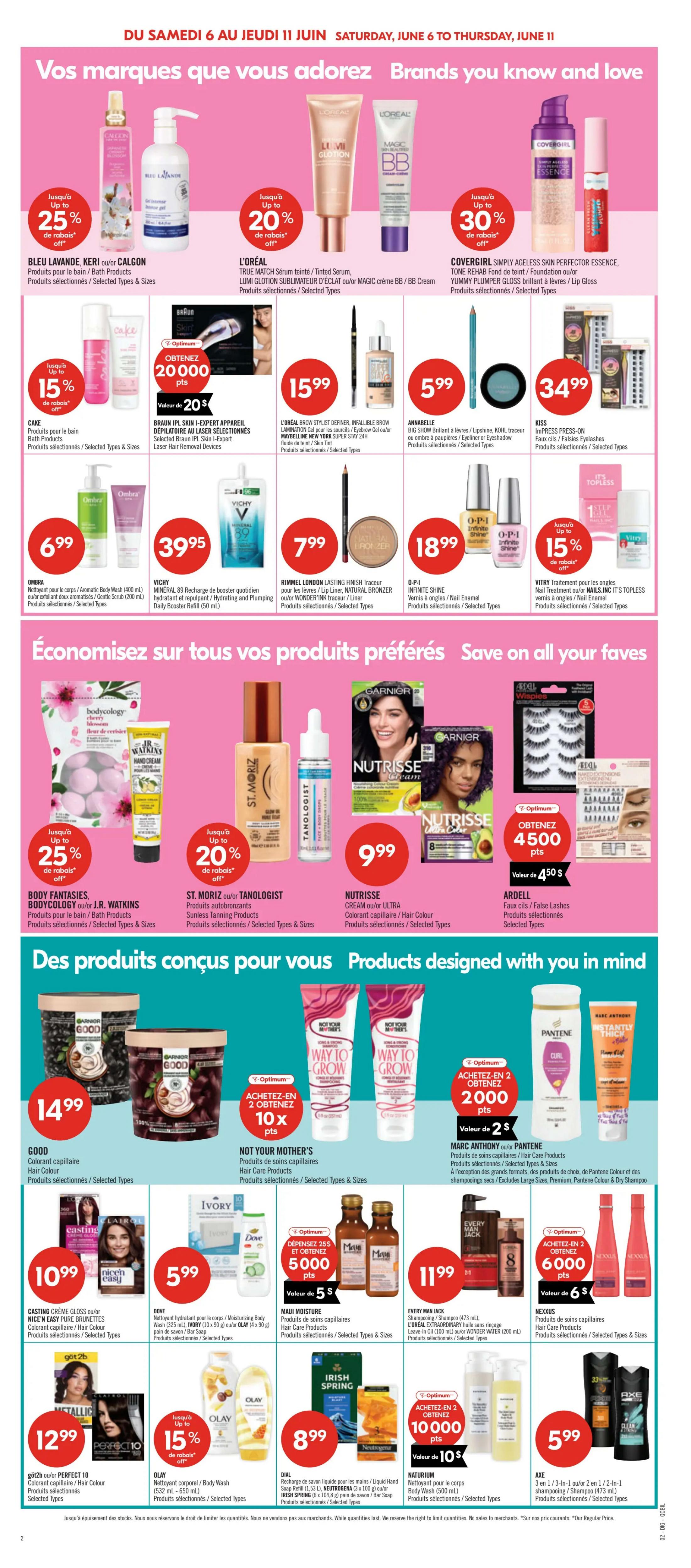 Pharmaprix weekly flyer specials page 19, featuring brands you know and love. Save on your favourite products and discover products designed with you in mind. Top section includes: Bleu Lavande or Calgon bath products with up to 25% off; L'Oréal True Match foundation, Lumi Glotion, and Magic BB/BB Cream with up to 20% off; Covergirl Simply Ageless Foundation Essence, Tone Rehab, and Yummy Plumper Gloss with up to 30% off. Also featured: Cake bath products with 15% off; Braun IPL Skin-Expert hair removal devices for 15.99, with 20,000 Optimum points value; L'Oréal Brow Stylist Definer for 15.99; Annabelle Big Show Brilliant lipstick, lip shine, Kohl eyeliner, or eyeshadow for 5.99; and Kiss Impress Press-On false nails for 34.99. Middle section highlights: Ombra body wash and scrub for 6.99; Vichy Mineral 89 daily booster refill for 39.95; Rimmel London Lasting Finish 16hr transfer-proof foundation for 7.99; O-P-I Infinite Shine nail polish for 18.99; and Vitry nail treatment for 15% off. Save on your faves section includes: Body Fantasies, Bodycology, or J.R. Watkins hand cream with up to 25% off; St. Moriz or Tanologist sunless tanning products with up to 20% off; Nutrisse Cream or Ultra hair colour for 9.99; and Ardell false lashes for 450 Optimum points value. Bottom section showcases: Garnier Good hair colour for 14.99; Not Your Mother's hair care products with buy 2 get 10x Optimum points; Marc Anthony or Pantene hair care products with buy 2 get 200 Optimum points (value of $2); Every Man Jack hair care products for 11.99; Nexus hair care products for 6000 Optimum points (value of $6); L'Oréal Casting Creme Gloss or Nice'n Easy hair colour for 10.99; Dove body wash, Ivory bar soap, or Olay bar soap for 5.99; Maui Moisture hair care products for 5.99; Dial liquid hand soap refill or Irish Spring bar soap for 8.99; Naturium body wash for 10.99; and Axe 3-in-1 shampoo/conditioner/body wash for 5.99.