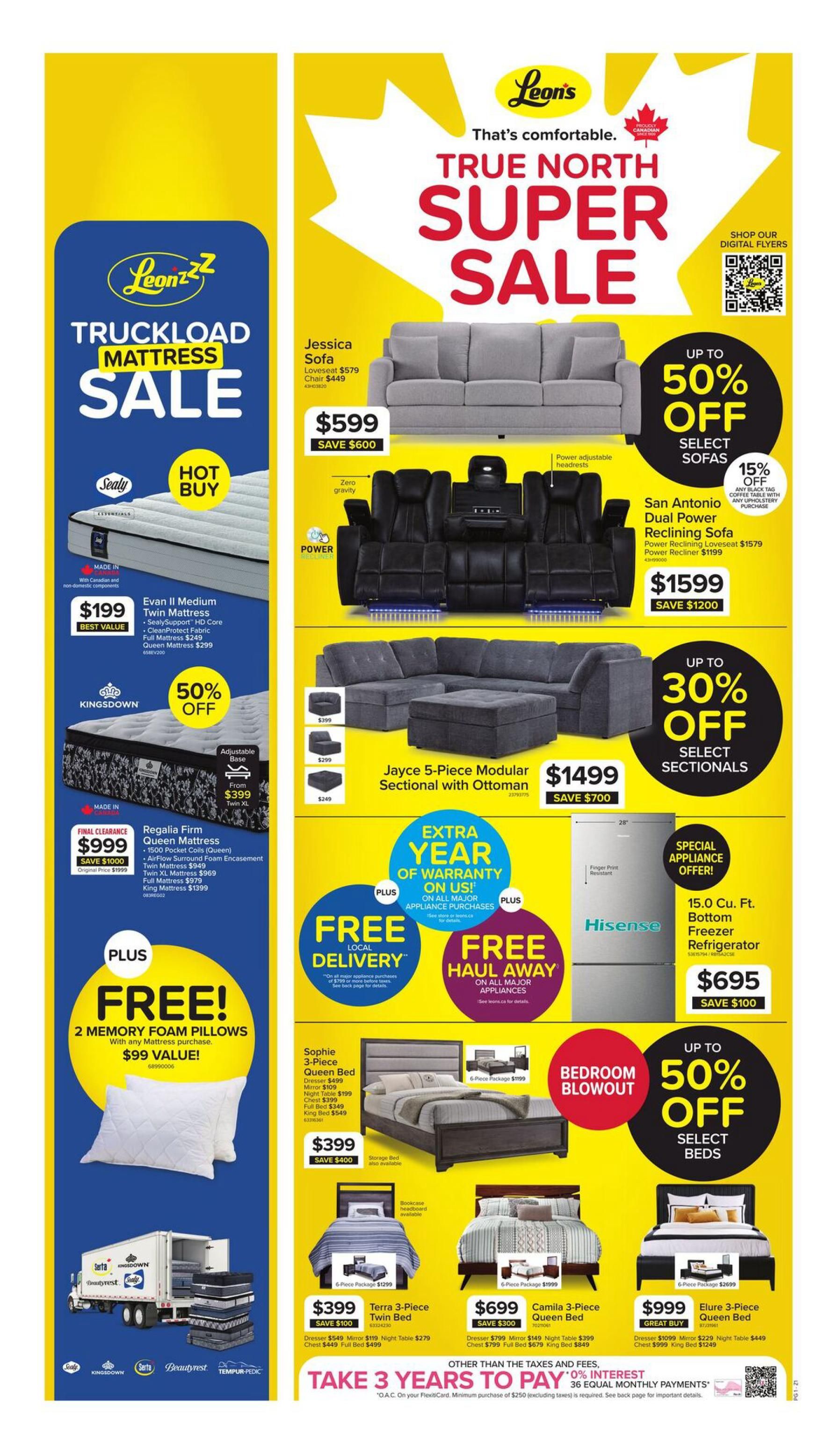 Leon's True North Super Sale featuring a Truckload Mattress Sale with Sealy and Kingsdown brands. Hot Buy Sealy mattress for $199, with 50% off Kingsdown mattresses. Regalia Firm Queen Mattress on final clearance for $999, save $1000. Get 2 free memory foam pillows with any mattress purchase, a $99 value. The sale includes Jessica Sofa for $599, saving $600. San Antonio Dual Power Reclining Sofa is $1599, saving $1200, with 15% off an additional item with purchase. Jayce 5-Piece Modular Sectional with Ottoman is $1499, saving $700. Bedroom Blowout offers up to 50% off select beds. Sophie 3-Piece Queen Bed for $399, saving $400. Terra 3-Piece Twin Bed for $399, saving $100. Camila 3-Piece Queen Bed for $699, saving $300. Elure 3-Piece Queen Bed for $999, saving $229. Special Appliance Offer: 15.0 Cu. Ft. Hisense Bottom Freezer Refrigerator for $695, saving $100. Enjoy extra year of warranty on all major appliance purchases, plus free local delivery and free haul away on all major appliance purchases over $799. Take 3 years to pay with 0% interest equal monthly payments on your FlexiCard.