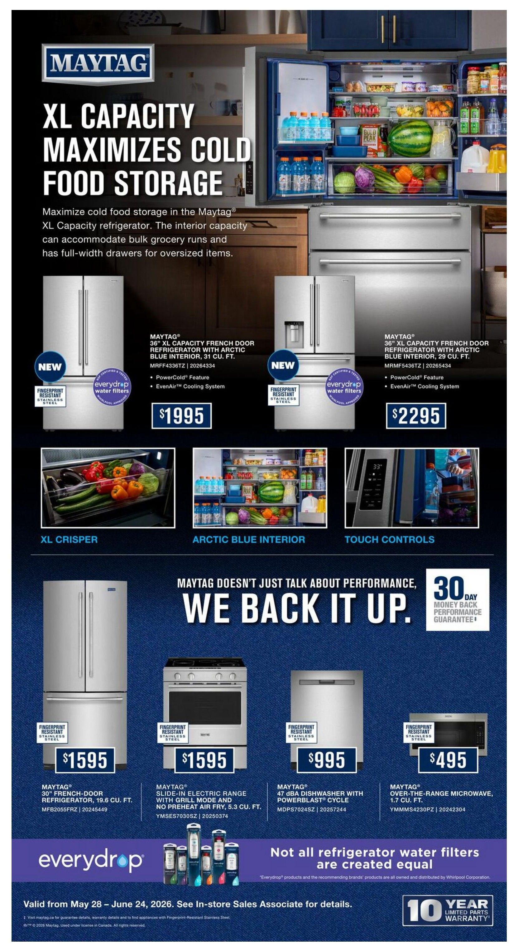 Leon's Weekly Flyer Specials, Page 8. Maytag XL Capacity maximizes cold food storage with full-width drawers. Featured are two Maytag 36' XL Capacity French Door refrigerators with Arctic Blue Interior and EvenAir Cooling System: one with 31 cu. ft. for $1995 and another with 29 cu. ft. for $2295. Both are new and feature Fingerprint Resistant Stainless Steel and everydrop water filters. Below, see the XL Crisper, Arctic Blue Interior, and Touch Controls. Also featured are a Maytag 30' French Door refrigerator, 19.6 cu. ft. for $1595, a Maytag electric range with grill mode and no preheat air fry, 5.3 cu. ft. for $1595, a Maytag 47 dBA dishwasher with PowerBlast Cycle for $995, and a Maytag Over-the-Range microwave, 1.7 cu. ft. for $495. All appliances are Fingerprint Resistant Stainless Steel. The page highlights Maytag's 'We Back It Up' promise with a 30-Day Money Back Performance Guarantee and a 10-Year Limited Parts Warranty. Everydrop water filters are also displayed. Valid from May 28 - June 24, 2026.