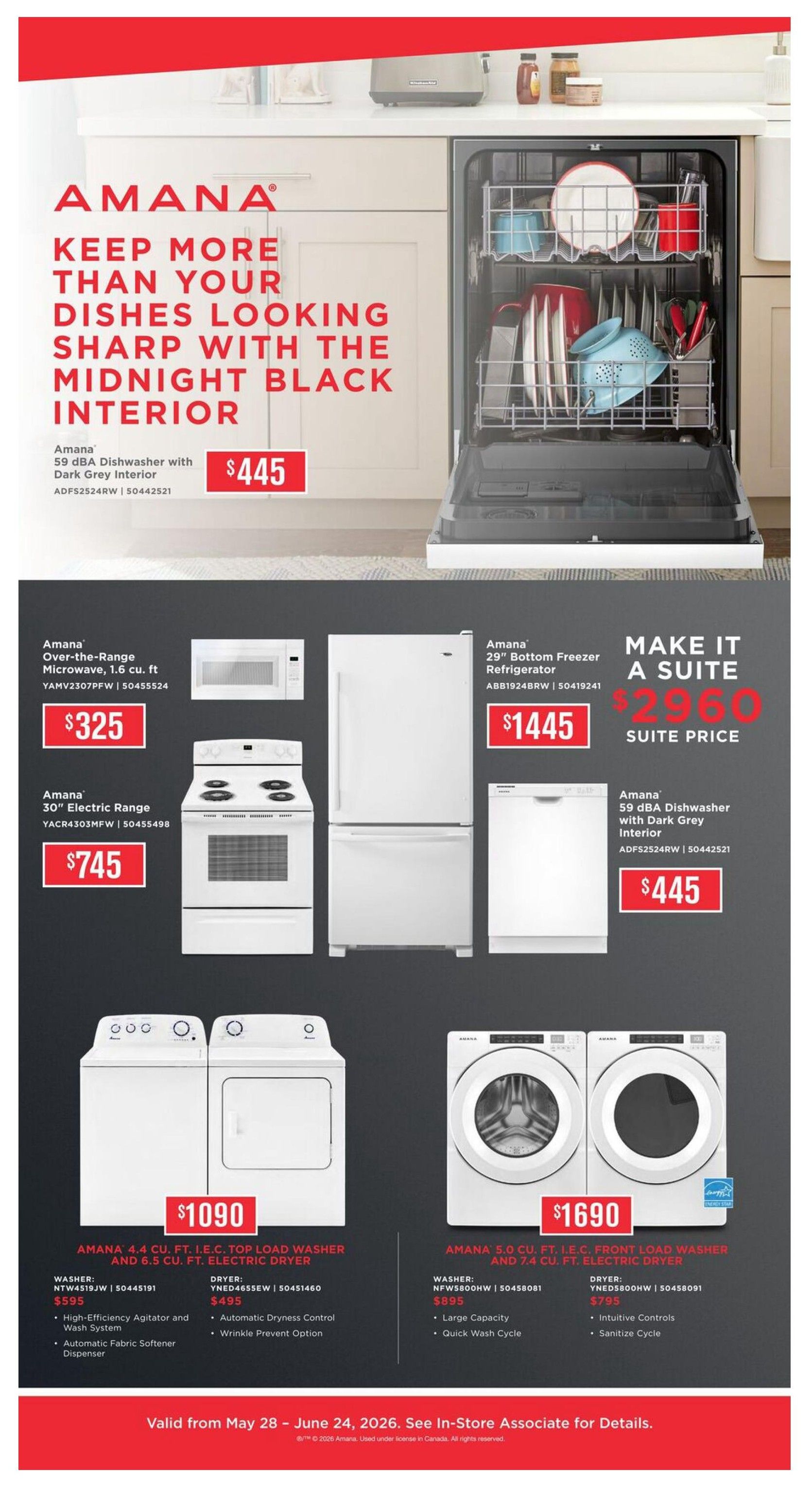 Leon's Weekly Flyer Specials, Page 11. Featuring Amana appliances. Amana 59 dBA Dishwasher with Dark Grey Interior is $445. Amana Over-the-Range Microwave, 1.6 cu. ft. is $325. Amana 30' Electric Range is $745. Amana 29' Bottom Freezer Refrigerator is $1445, with a suite price of $2960. Another Amana 59 dBA Dishwasher with Dark Grey Interior is $445. Amana 4.4 cu. ft. I.E.C. Top Load Washer and 6.5 cu. ft. Electric Dryer set is $1090, with the washer NWT4519JW for $595 and dryer YNED455EW for $495. Features include High-Efficiency Agitator and Wash System, Automatic Fabric Softener Dispenser, Automatic Dryness Control, and Wrinkle Prevent Option. Amana 5.0 cu. ft. I.E.C. Front Load Washer and 7.4 cu. ft. Electric Dryer set is $1690, with the washer NFW5800HW for $895 and dryer YNED5800HW for $795. Features include Large Capacity, Quick Wash Cycle, Intuitive Controls, and Sanitize Cycle. Valid from May 28 - June 24, 2026.