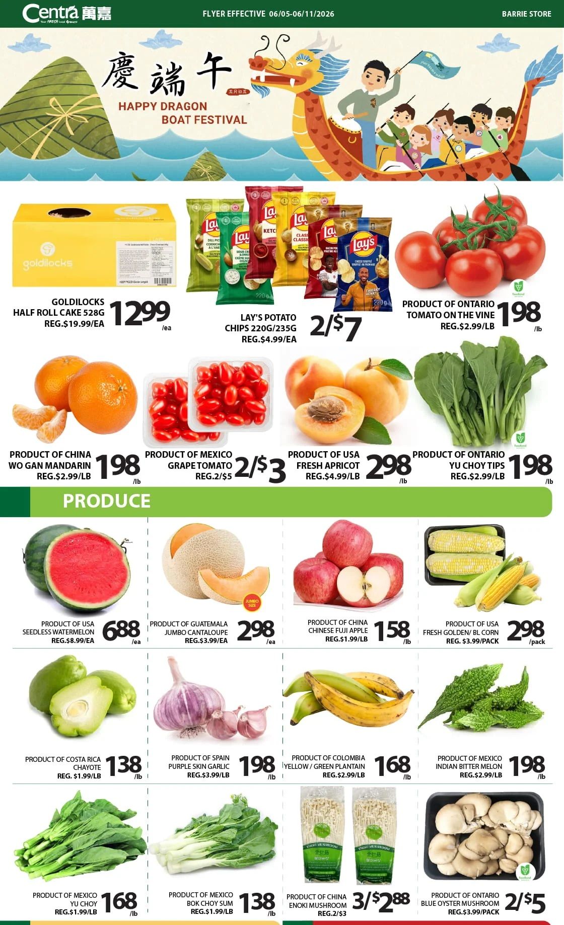 Centra Food Market weekly flyer specials for Barrie, effective June 5th to June 11th, 2026. Features Happy Dragon Boat Festival imagery. Deals include Goldilocks Half Roll Cake 528g for $12.99/ea (regularly $19.99/ea), Lay's Potato Chips 220g/235g for 2/$7 (regularly $4.99/ea), and Product of Ontario Tomato on the Vine for $1.98/lb (regularly $2.99/lb). Produce highlights: Product of China Wo Gan Mandarin for $1.98/lb (regularly $2.99/lb), Product of Mexico Grape Tomato for 2/$3 (regularly $5), Product of USA Fresh Apricot for $2.98/lb (regularly $4.99/lb), and Product of Ontario Yu Choy Tips for $1.98/lb (regularly $2.99/lb). Also available: Product of USA Seedless Watermelon for $6.88/ea (regularly $8.99/ea), Product of Guatemala Jumbo Cantaloupe for $2.98/ea (regularly $3.99/ea), Product of China Chinese Fuji Apple for $1.58/lb (regularly $1.99/lb), and Product of USA Fresh Golden/BL Corn for $2.98/pack. Additional produce includes Product of Costa Rica Chayote for $1.38/lb (regularly $1.99/lb), Product of Spain Purple Skin Garlic for $1.98/lb (regularly $3.99/lb), Product of Colombia Yellow/Green Plantain for $1.68/lb (regularly $2.99/lb), and Product of Mexico Indian Bitter Melon for $1.98/lb (regularly $2.99/lb). Greens on sale: Product of Mexico Yu Choy for $1.68/lb (regularly $1.99/lb), Product of Mexico Bok Choy Sum for $1.38/lb (regularly $1.99/lb), Product of China Enoki Mushroom for 3/$2.88 (regularly $3), and Product of Ontario Blue Oyster Mushroom for 2/$5 (regularly $3.99/pack).