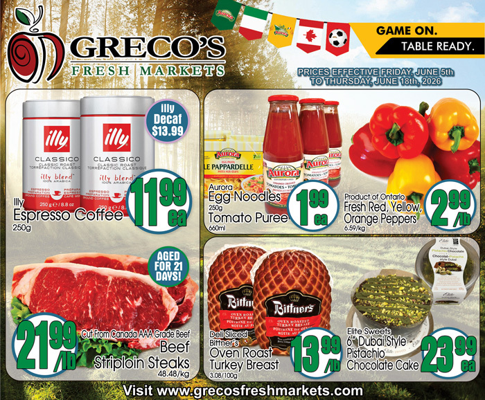 Greco's Fresh Markets flyer specials, valid June 5th to June 18th, 2026. Featuring Illy Classic Espresso Coffee 250g for $11.99 each, with Illy Decaf at $13.99. Aurora Egg Noodles and Tomato Puree are $1.99 each. Product of Ontario Fresh Red, Yellow, Orange Peppers are $2.99/lb. Cut from Canada AAA Grade Beef Striploin Steaks are $21.99/lb, aged for 21 days. Bitner's Deli Sliced Oven Roast Turkey Breast is $13.99 each. Elite Sweets 6' Dubai Style Pistachio Chocolate Cake is $23.99 each. Visit www.grecosfreshmarkets.com.