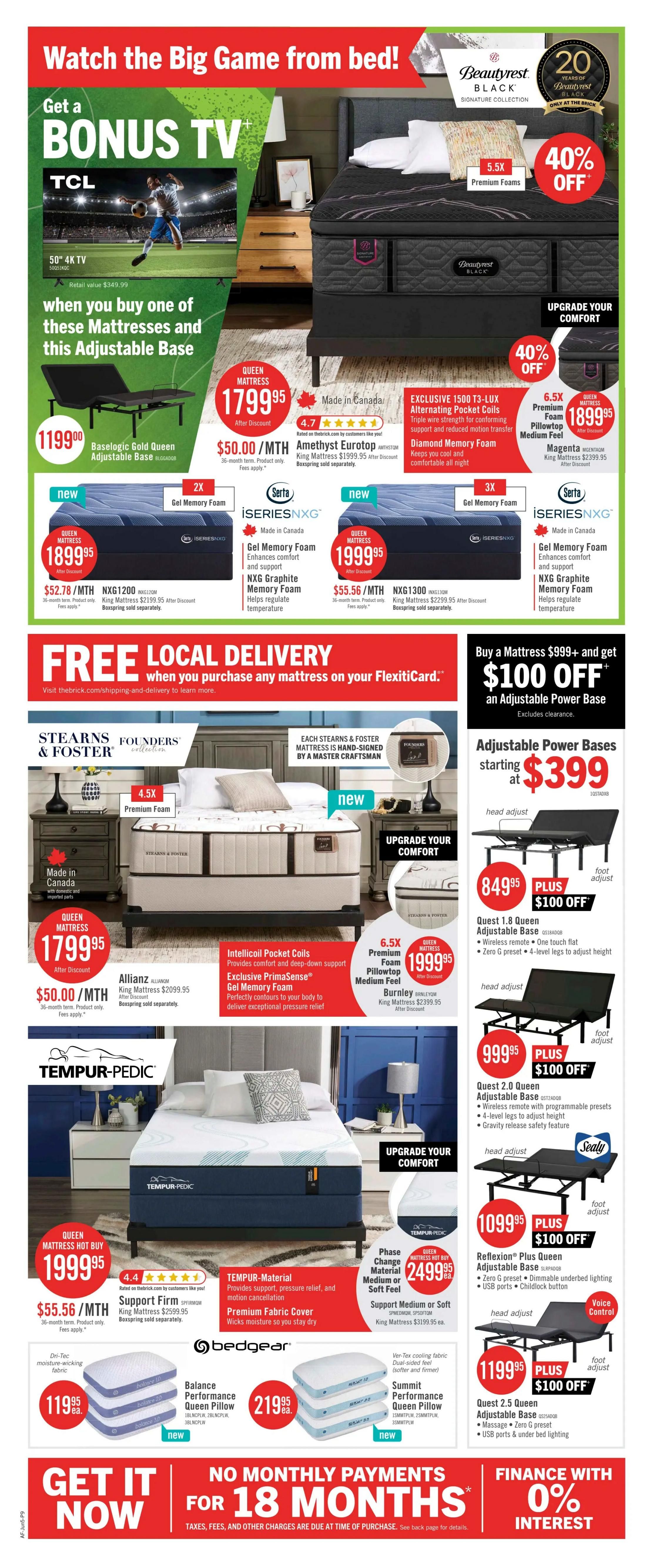 The Brick flyer page 16 features a 'Watch the Big Game from bed!' promotion. Get a bonus 50' 4K TCL TV with the purchase of select mattresses and an adjustable base. Featured mattresses include the Queen Beautyrest Black Signature Collection for $1799.95 with 40% off, and the King Amethyst Eurotop mattress for $1999.95. Also on sale are Serta iSeriesNXG Queen mattresses starting at $1899.95 and $1999.95. Stearns & Foster Founders Collection Queen mattresses are $1799.95, with King mattresses at $2099.95. The Tempur-Pedic Queen mattress is $1999.95, and the Queen mattress with Phase Change Material is $2499.95. Bedgear Balance Performance Queen Pillows are $119.95 each, and Summit Performance Queen Pillows are $219.95 for a set of two. Adjustable power bases start at $399. Adjustable bases include the Quest 1.8 Queen for $849.95 with $100 off, the Quest 2.0 Queen for $999.95 with $100 off, the Reflexion Plus Queen for $1099.95 with $100 off, and the Quest 2.5 Queen for $1199.95 with $100 off. Enjoy free local delivery on any mattress purchase with FlexitiCard. Financing options include 'No Monthly Payments for 18 Months' and 'Finance with 0% Interest'.