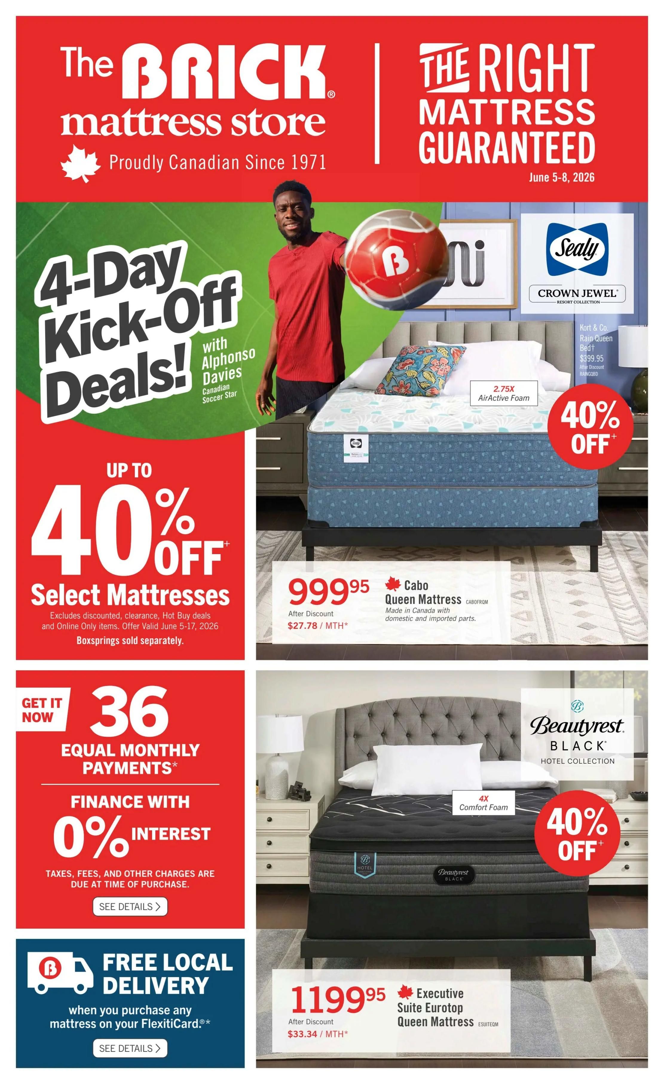 The Brick mattress store flyer featuring '4-Day Kick-Off Deals!' with Canadian Soccer Star Alphonso Davies. Get up to 40% off select mattresses. Featured products include the Sealy Crown Jewel Kort & Co. Rajp Queen Bed for $399.95 after discount, and the Cabo Queen Mattress made in Canada for $999.95 after discount ($27.78/MTH*). Also on sale is the Beautyrest Black Hotel Collection Executive Suite Eurotop Queen Mattress for $1199.95 after discount ($33.34/MTH*). The flyer highlights financing options with 0% interest on equal monthly payments for 36 months and free local delivery on any mattress purchase with a FlexitiCard. Offer valid June 5-8, 2026. Boxsprings sold separately.