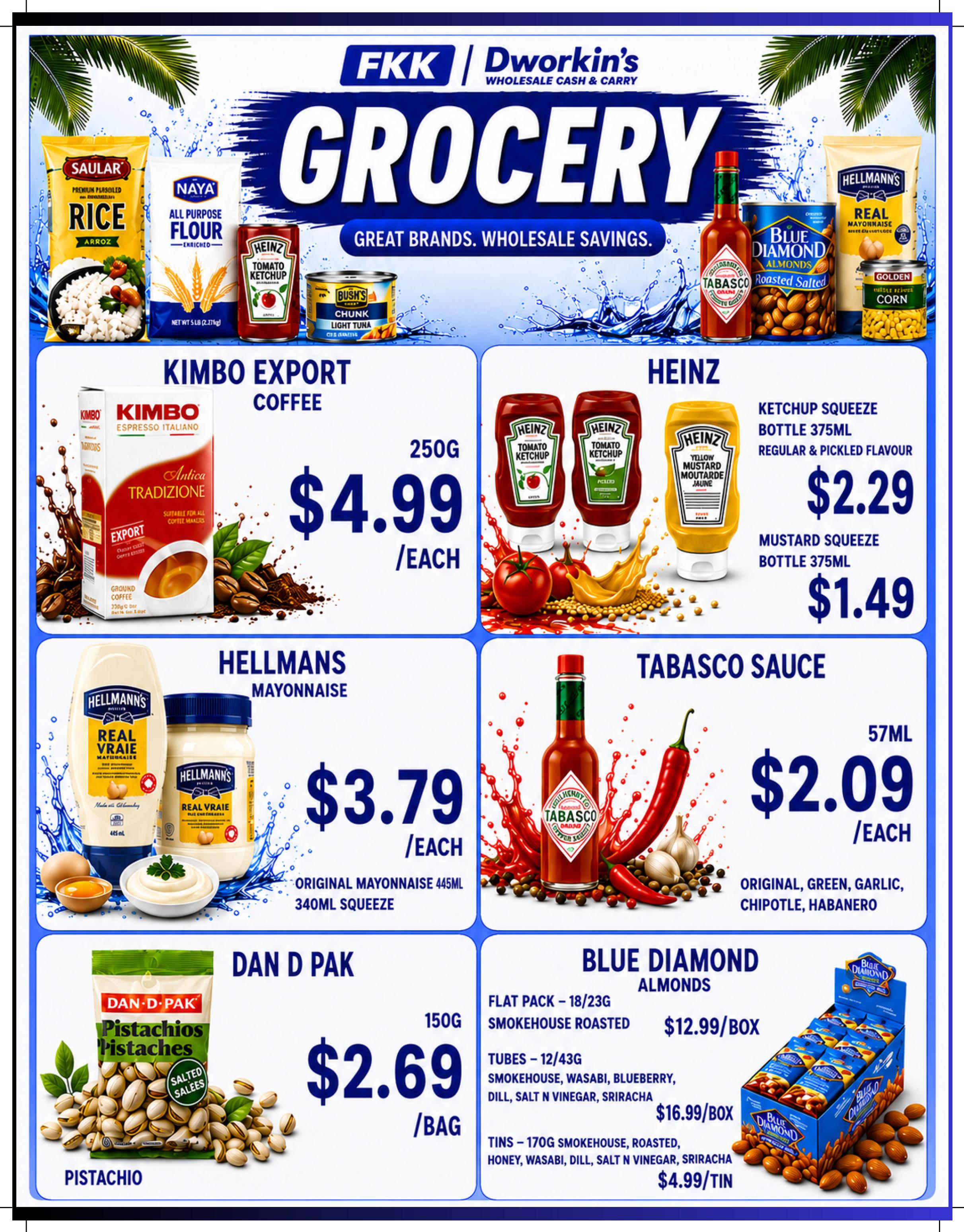 FKK Dworkin's Wholesale Grocery flyer specials page 5. Featured items include Kimbo Export Coffee 250g for $4.99 each. Heinz products: Ketchup Squeeze Bottle 375ml in regular and pickled flavours for $2.29, and Mustard Squeeze Bottle 375ml for $1.49. Hellmann's Mayonnaise Original 445ml for $3.79 each, and 340ml squeeze for the same price. Tabasco Sauce 57ml in original, green, garlic, chipotle, and habanero flavours for $2.09 each. Dan D Pak Pistachios Salted 150g for $2.69 per bag. Blue Diamond Almonds: Flat pack 18/23g Smokehouse Roasted for $12.99 per box, Tubes 12/43g in Smokehouse, Wasabi, Blueberry, Dill, Salt N Vinegar, Sriracha flavours for $16.99 per box, and Tins 170g Smokehouse, Roasted, Honey, Wasabi, Dill, Salt N Vinegar, Sriracha for $4.99 per tin. Also visible are Saular Rice, Naya All Purpose Flour, Heinz Tomato Ketchup, Bush's Chunk Light Tuna, and Hellmann's Real Mayonnaise.