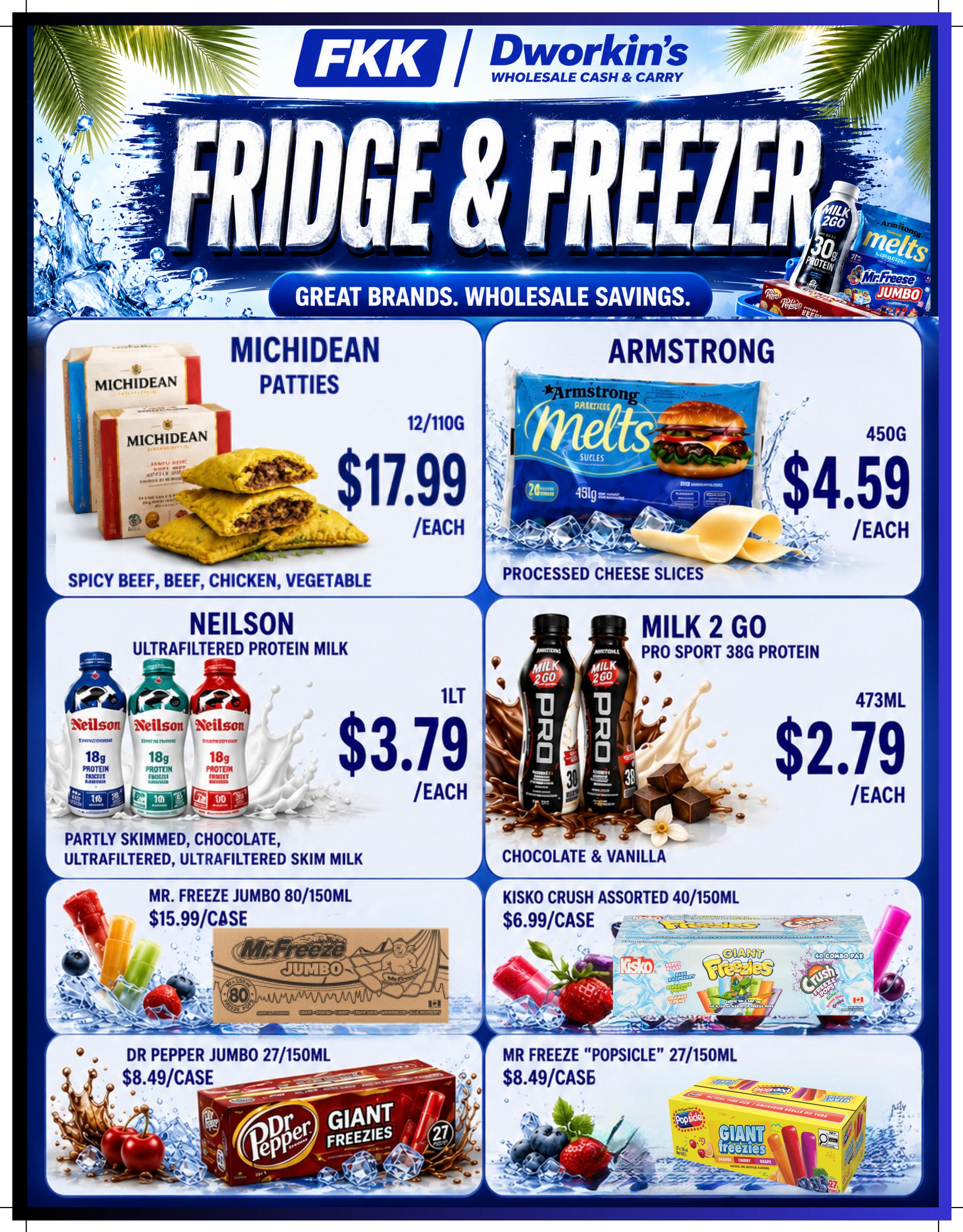 FKK Dworkin's Fridge & Freezer Specials flyer page 7 features deals on frozen and refrigerated items. Highlights include Michidean Patties (Spicy Beef, Beef, Chicken, Vegetable) for $17.99/each, and Armstrong Melts Processed Cheese Slices for $4.59/each. Also featured is Neilson Ultrafiltered Protein Milk in Partly Skimmed, Chocolate, and Ultrafiltered Skim Milk varieties for $3.79/each, and Milk 2 Go Pro Sport 38g Protein in Chocolate & Vanilla for $2.79/each. Frozen treats include Mr. Freeze Jumbo 80/150ml for $15.99/case, Kisko Crush Assorted 40/150ml for $6.99/case, Dr Pepper Jumbo 27/150ml for $8.49/case, and Mr Freeze 'Popsicle' 27/150ml for $8.49/case.