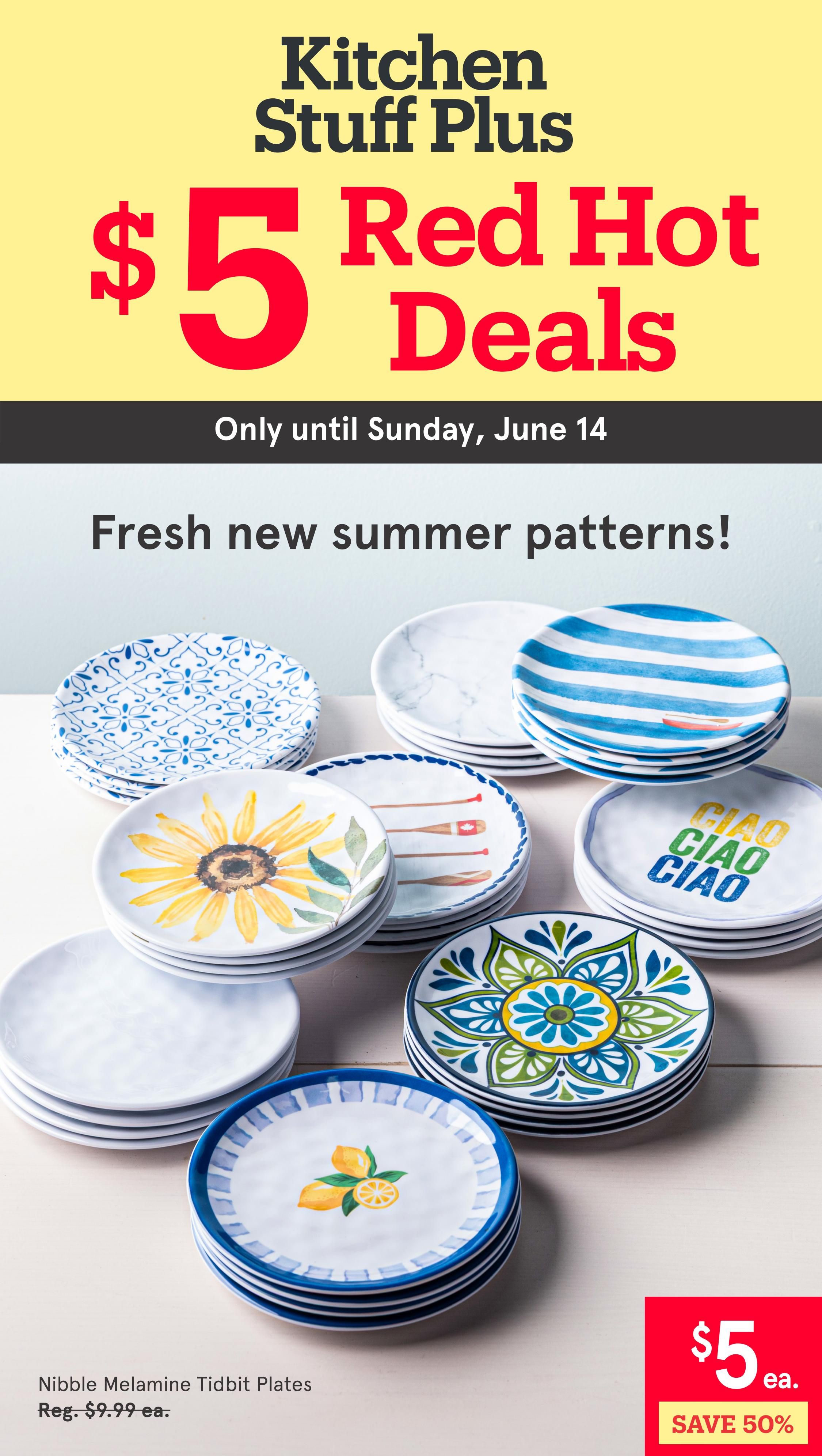 Kitchen Stuff Plus flyer featuring $5 Red Hot Deals on Nibble Melamine Tidbit Plates, valid until Sunday, June 14. The plates are displayed with fresh new summer patterns including blue and white geometric designs, a sunflower, oars, 'CIAO CIAO CIAO' text, marble print, blue stripes with a boat, a green and blue floral mandala, and lemons. The Nibble Melamine Tidbit Plates are on sale for $5 each, a 50% savings from the regular price of $9.99 each.
