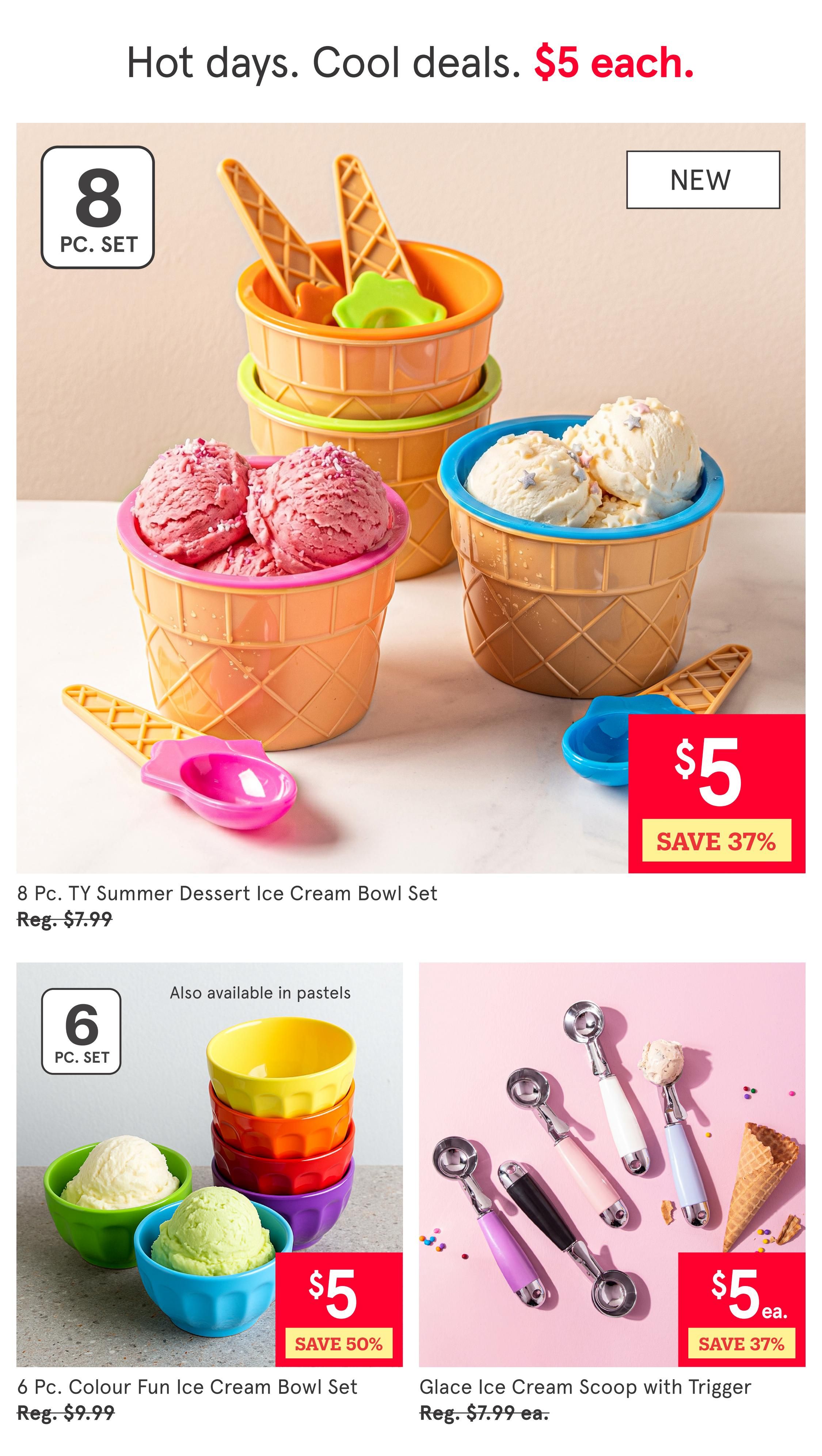 Kitchen Stuff Plus flyer page 5 features hot day, cool deal promotions. The main feature is the 8 Pc. TY Summer Dessert Ice Cream Bowl Set, a new item, on sale for $5 each, a 37% saving from the regular price of $7.99. Also available are a 6 Pc. Colour Fun Ice Cream Bowl Set for $5, saving 50% off the regular price of $9.99, and Glace Ice Cream Scoops with Trigger for $5 each, a 37% saving from the regular price of $7.99 each.