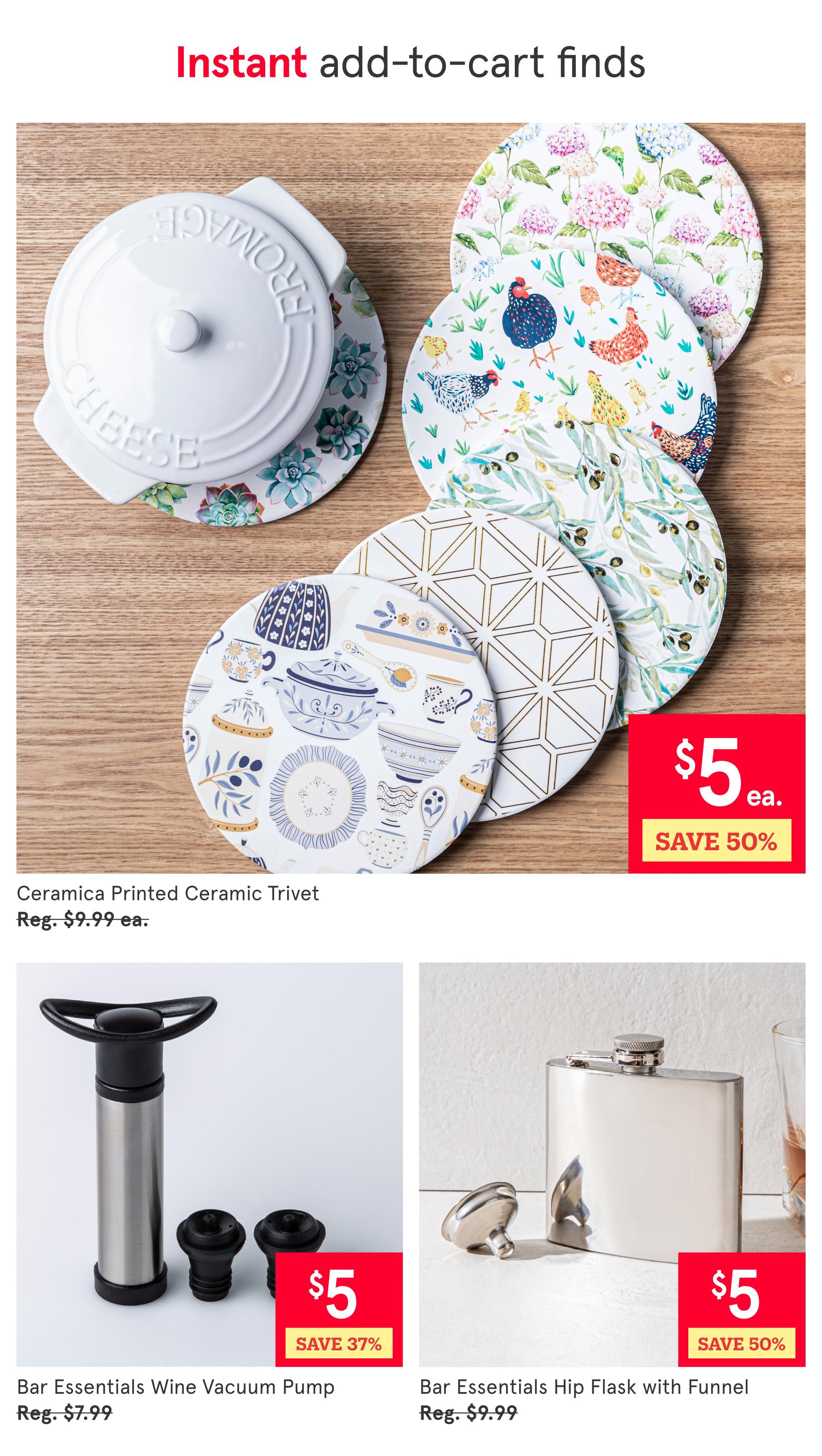Kitchen Stuff Plus flyer page 9 featuring 'Instant add-to-cart finds'. Includes a white ceramic cheese keeper and a selection of decorative ceramic trivets, with various chicken, floral, olive branch, and geometric patterns. One trivet is priced at $5 each, saving 50%, regularly $9.99. Also featured is the Bar Essentials Wine Vacuum Pump for $5, saving 37%, regularly $7.99, and the Bar Essentials Hip Flask with Funnel for $5, saving 50%, regularly $9.99.