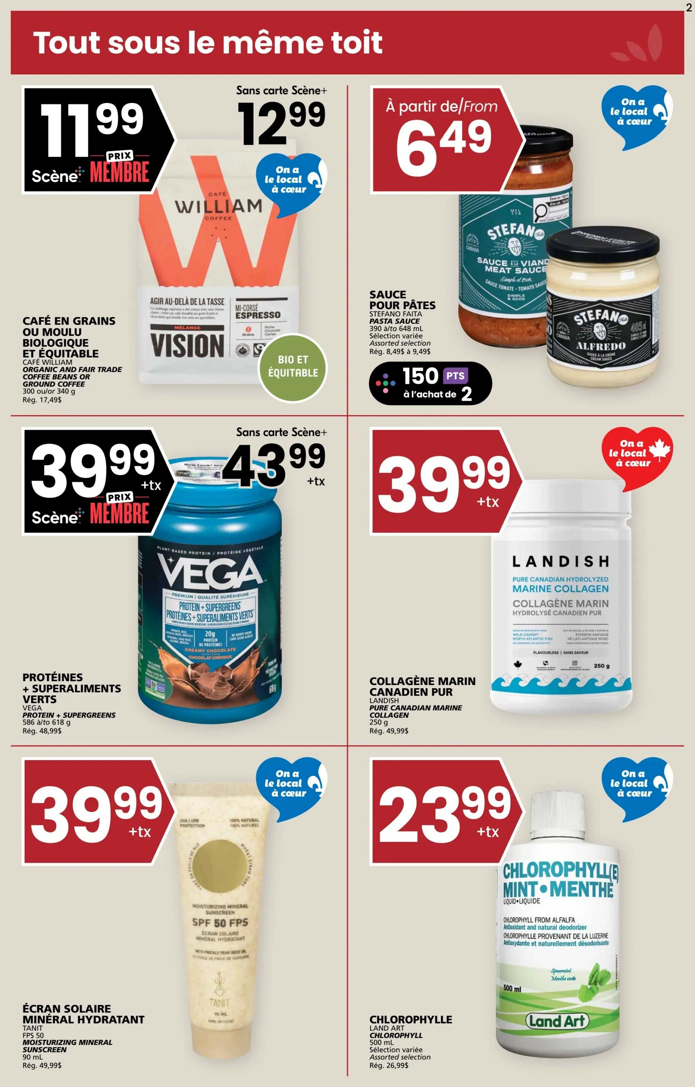 Rachelle Béry weekly flyer specials page 2. Featuring William Coffee Organic and Fair Trade beans or ground coffee, 300 oz/or 340 g, for $11.99 (Scène Member Price), regularly $17.49. Also, William Coffee Mi-Corsé Espresso, without Scène card, for $12.99. Stefano Pasta Sauce, 390 mL to 648 mL, assorted selection, on sale from $6.49, regularly $8.49 to $9.49, buy 2 and get 150 Scene points. Vega Protein + Supergreens, 586 oz/or 618 g, for $39.99 (Scène Member Price) + tax, regularly $48.99. Landish Pure Canadian Marine Collagen, 250 g, for $39.99 + tax, regularly $49.99. Tanit Moisturizing Mineral Sunscreen SPF 50, 90 mL, for $39.99 + tax, regularly $49.99. Land Art Chlorophyll Mint Liquid, 500 mL, assorted selection, for $23.99 + tax, regularly $26.99.