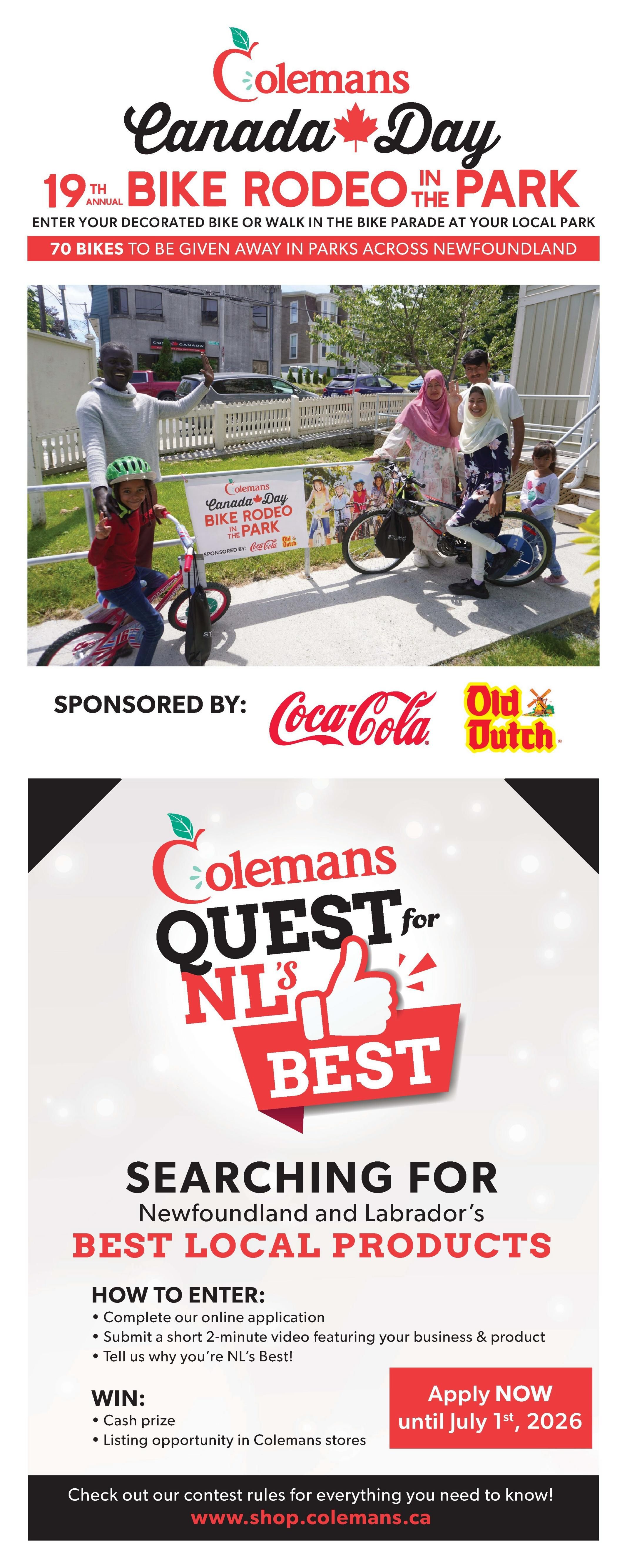 Colemans Canada Day 19th Annual Bike Rodeo in the Park event announcement. Enter your decorated bike or walk in the bike parade at your local park. 70 bikes to be given away across Newfoundland. Sponsored by Coca-Cola and Old Dutch. Also features Colemans Quest for NL's Best, searching for Newfoundland and Labrador's best local products. To enter, complete an online application, submit a 2-minute video of your business and product, and explain why you're NL's Best. Prizes include cash and a listing opportunity in Colemans stores. Apply by July 1st, 2026. Visit www.shop.colemans.ca for contest rules.