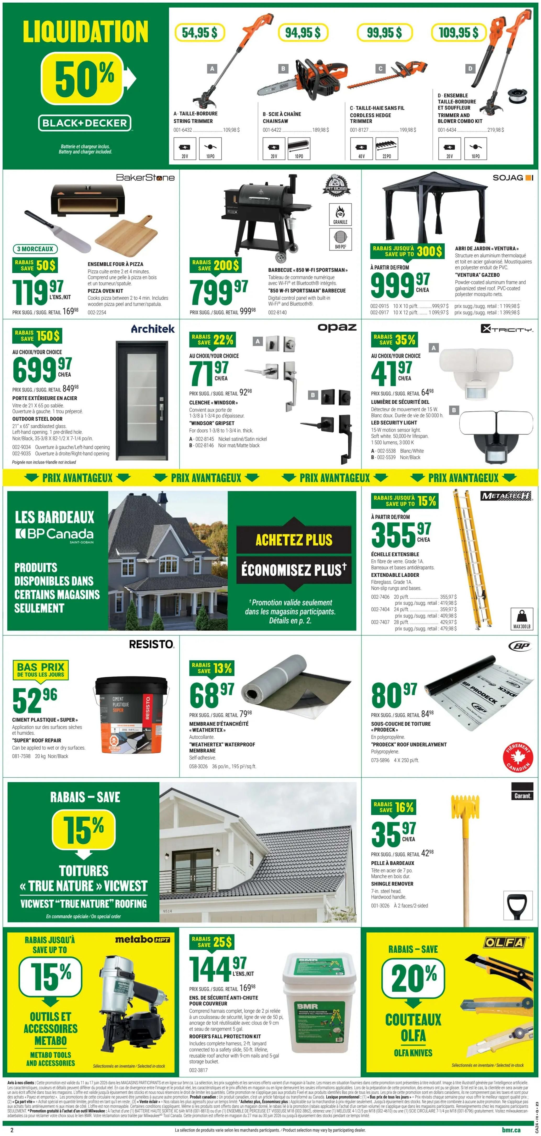 BMR Weekly Flyer Specials, Page 3. Liquidation 50% off Black+Decker battery and charger included string trimmer for $54.95. Black+Decker chainsaw for $94.95. Black+Decker cordless hedge trimmer and blower combo kit for $109.95. BakerStone 3-piece pizza oven kit for $119.97, save $50. BakerStone 850 W 'Fi Sportsman' barbecue for $799.97, save $200. 'Ventura' gazebo starting from $999.97. Architek outdoor steel door, 21' x 65', left or right hand opening, for $699.97, save $150. Opaz 'Windsor' door set, nickel satin or matte black, for $71.97, save 22%. Opaz 15W LED security light for $41.97, save 35%. Les Bardeaux BP Canada roofing products available in select stores. Resisto 'Super' roof repair cement for $52.96. Resisto 'Weathertex' waterproof membrane for $68.97, save 13%. 'Prodeck' roof underlayment for $80.97. Metaltech extendable ladder starting from $355.97, save up to 15%. Vicwest 'True Nature' roofing products on special order. Metabo tools and accessories for $144.97, save 25%. Olfa knives 20% off. Shingle remover for $35.97, save 16%.