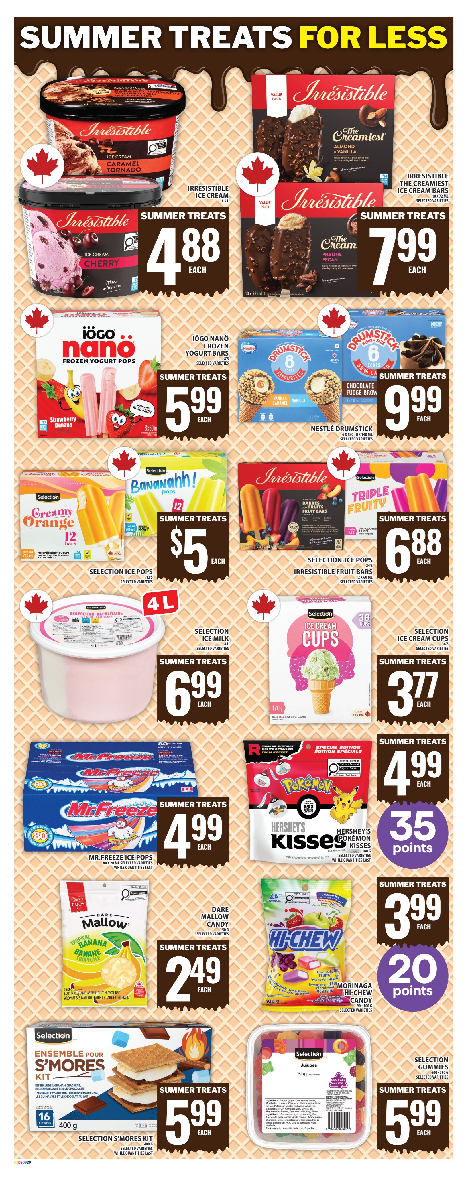 Food Basics flyer page 14 featuring 'Summer Treats For Less'. Irresistible Ice Cream in Caramel Tornado and Cherry flavours are $4.88 each. Irresistible Ice Cream Bars in Almond & Vanilla and Creamy Praline Pecan flavours are $7.99 each. IOGO Nano Frozen Yogurt Bars (Strawberry Banana) are $5.99 for 8 bars. Nestle Drumstick Cones (Chocolate Fudge Brown) are $9.99 for 6-8 cones. Selection Ice Pops (Creamy Orange) are $5 each for 12 bars. Irresistible Fruit Bars are $6.88 each. Selection Ice Milk (Neapolitan-Napolitaine) is $6.99 for 4L. Selection Ice Cream Cups are $3.77 each for 36 cups. Mr. Freeze Ice Pops are $4.99 each for 80 pops. Hershey's Kisses Pokemon Edition are $4.99 each, offering 35 points. Dare Mallow Candy (Tropical Banana) is $2.49 for 150g. Morinaga Hi-Chew Candy is $3.99 each, offering 20 points. Selection S'mores Kit is $5.99 for 16 kits (400g). Selection Gummies are $5.99 each for 600-750g.