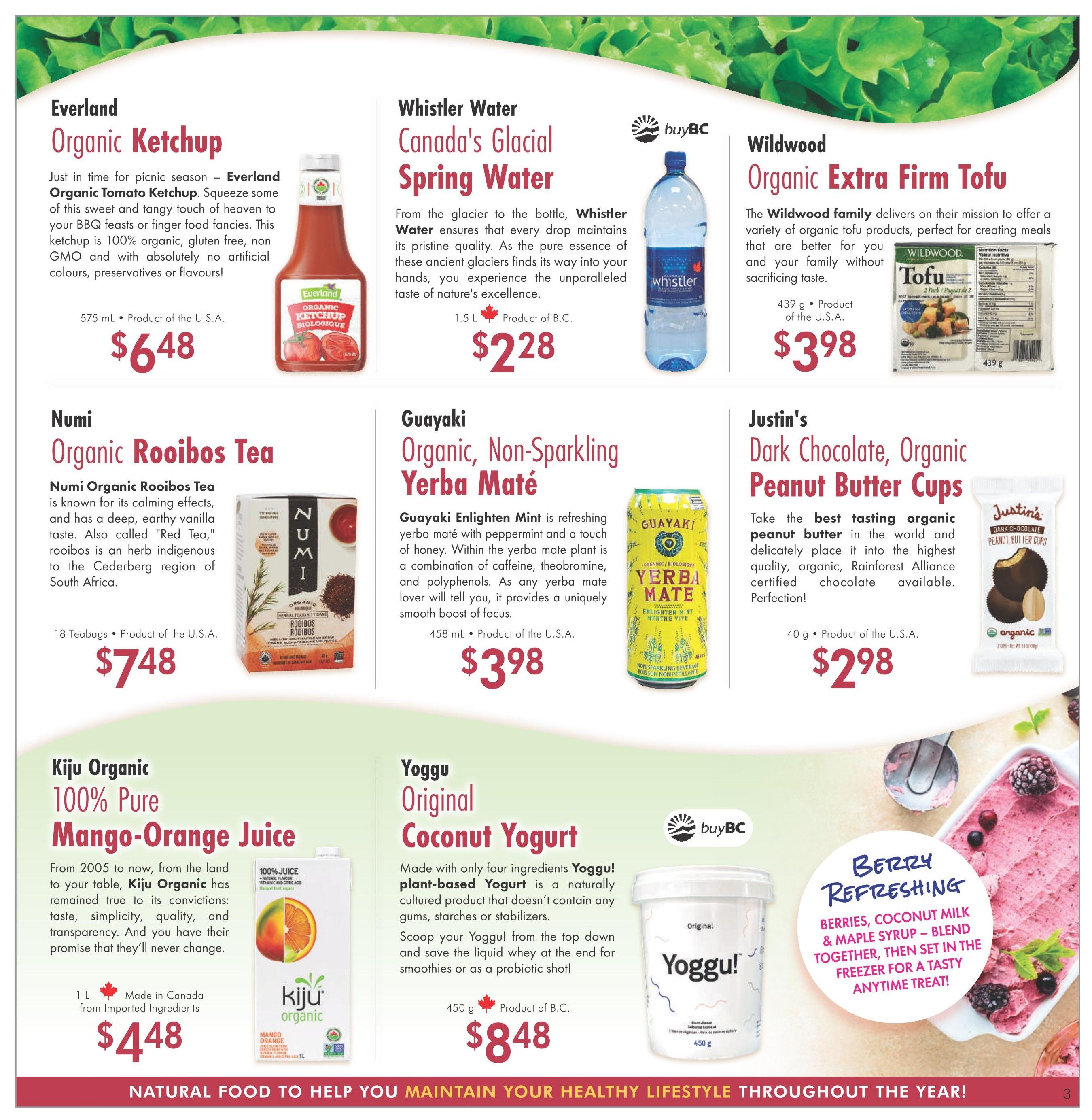 Lifestyle Markets flyer specials page 3 features several organic products. Everland Organic Ketchup, 575 ml, is priced at $6.48. Whistler Water Canada's Glacial Spring Water, 1.5 L, is $2.28. Wildwood Organic Extra Firm Tofu, 439 g, is $3.98. Numi Organic Rooibos Tea, 18 teabags, is $7.48. Guayaki Organic, Non-Sparkling Yerba Maté, 458 mL, is $3.98. Justin's Dark Chocolate, Organic Peanut Butter Cups, 40 g, are $2.98. Kiju Organic 100% Pure Mango-Orange Juice, 1 L, made in Canada from imported ingredients, is $4.48. Yoggu Original Coconut Yogurt, 450 g, is $8.48 and is described as a berry refreshing treat made with berries, coconut milk, and maple syrup.