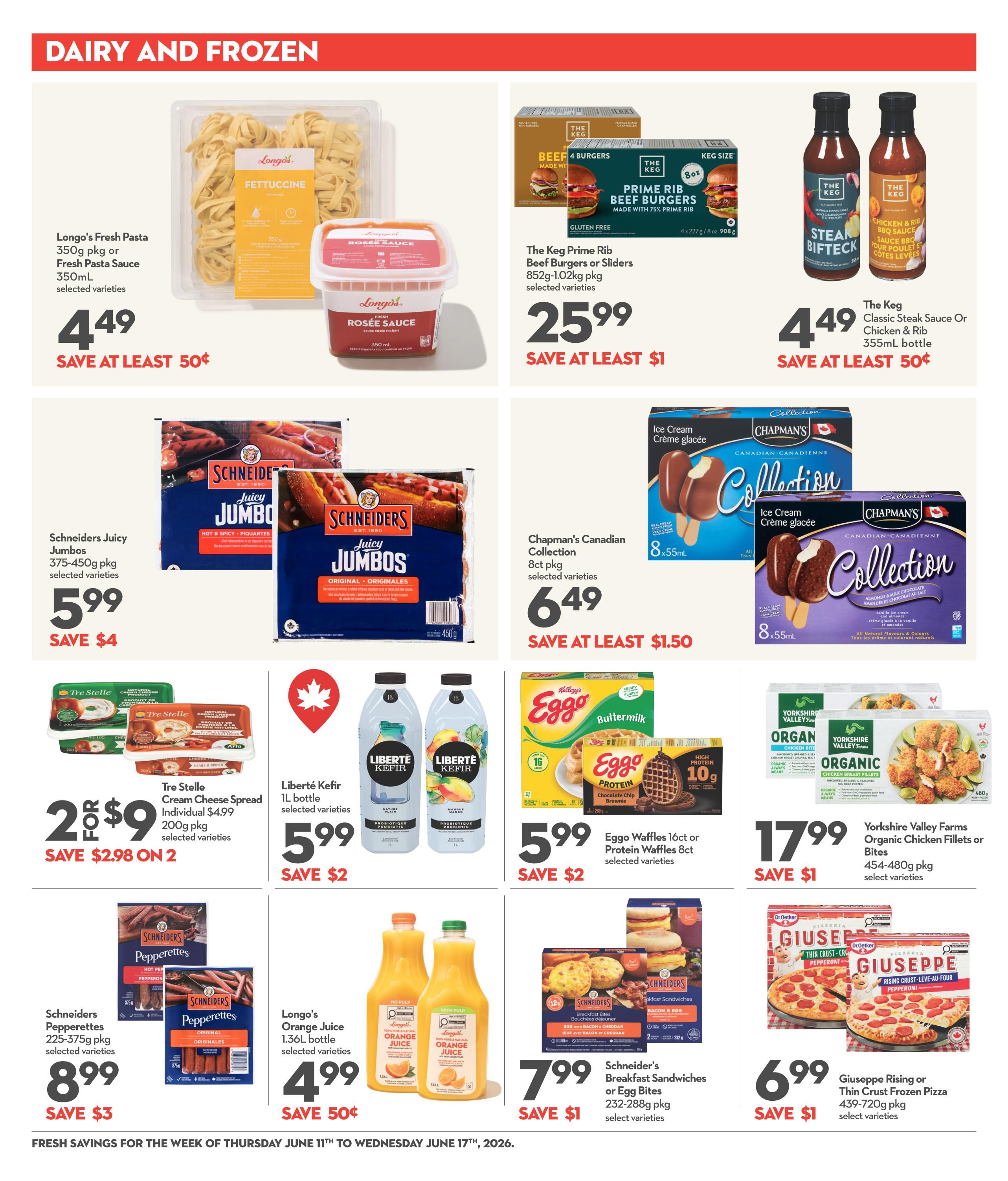 Longo's weekly flyer specials page 9, featuring Dairy and Frozen items. Offers include Longo's Fresh Pasta and Rosée Sauce for $4.49, save at least 50¢. The Keg Prime Rib Beef Burgers or Sliders are $25.99, save at least $1. The Keg Classic Steak Sauce or Chicken & Rib BBQ Sauce is $4.49, save at least 50¢. Schineiders Juicy Jumbos are $5.99, save $4. Chapman's Canadian Collection Ice Cream is $6.49, save at least $1.50. Tre Stelle Cream Cheese Spread is 2 for $9, save $2.98 on 2. Liberté Kefir 1L bottles are $5.99, save $2. Eggo Waffles 16ct or Protein Waffles 8ct are $5.99, save $2. Yorkshire Valley Farms Organic Chicken Fillets or Bites are $17.99, save $1. Schineiders Pepperettes 225-375g pkg are $8.99, save $3. Longo's Orange Juice 1.36L bottle is $4.99, save 50¢. Schneider's Breakfast Sandwiches or Egg Bites 232-288g pkg are $7.99, save $1. Giuseppe Rising or Thin Crust Frozen Pizza 439-720g pkg are $6.99, save $1.