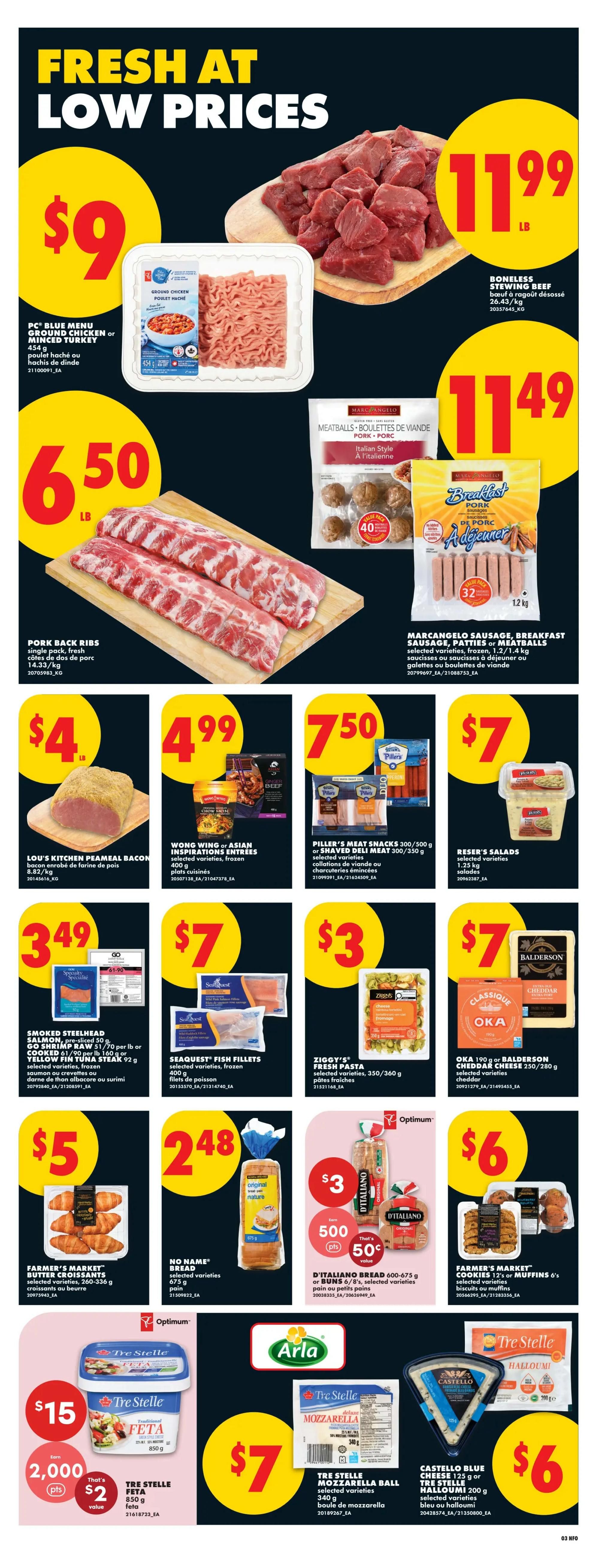 No Frills Ontario weekly flyer specials page 6. Features fresh at low prices including PC Blue Menu Ground Chicken or Minced Turkey for $9, Boneless Stewing Beef for $11.99/lb, Pork Back Ribs for $6.50/lb, and Marcangelo Sausage, Breakfast Sausage, Patties or Meatballs for $11.49. Also available are Lou's Kitchen Peameal Bacon for $4, Wong Wing or Asian Inspirations Entrees for $4.99, Piller's Meat Snacks or Shaved Deli Meat for $7.50, and Reser's Salads for $7. Additional deals include Smoked Steelhead Salmon or Yellow Fin Tuna Steak for $3.49, Seaquest Fish Fillets for $7, Ziggy's Fresh Pasta for $3, and Oka or Balderson Cheddar Cheese for $7. Lower priced items include Farmer's Market Butter Croissants for $5, No Name Bread for $2.48, D'Italiano Bread 600-675g or Buns 6/8's for $3 with 500 points and 50 cents value, Farmer's Market Cookies or Muffins for $6. Tre Stelle Feta for $15 with 2,000 points and $2 value, Tre Stelle Mozzarella Ball for $7, and Castello Blue Cheese or Tre Stelle Halloumi for $6.