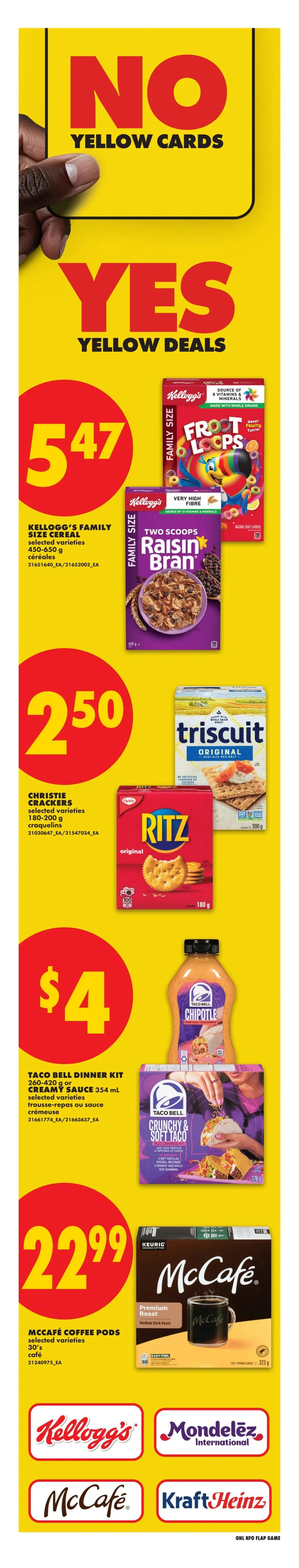 No Frills Ontario weekly flyer specials page 14 features 'Yellow Deals'. Featured items include Kellogg's Family Size Cereal, selected varieties, for $5.47. Also, Kellogg's Raisin Bran cereal, two scoops, very high fibre, is shown. Christie Crackers, selected varieties, 180-200g, and Triscuit Original crackers, 180g, are available for $2.50. Taco Bell Dinner Kits, 260-420g, or Creamy Sauce, 354ml, selected varieties, are priced at $4. McCafé Coffee Pods, 30's, selected varieties, are on sale for $22.99. The page also displays logos for Kellogg's, Mondelēz International, McCafé, and Kraft Heinz.