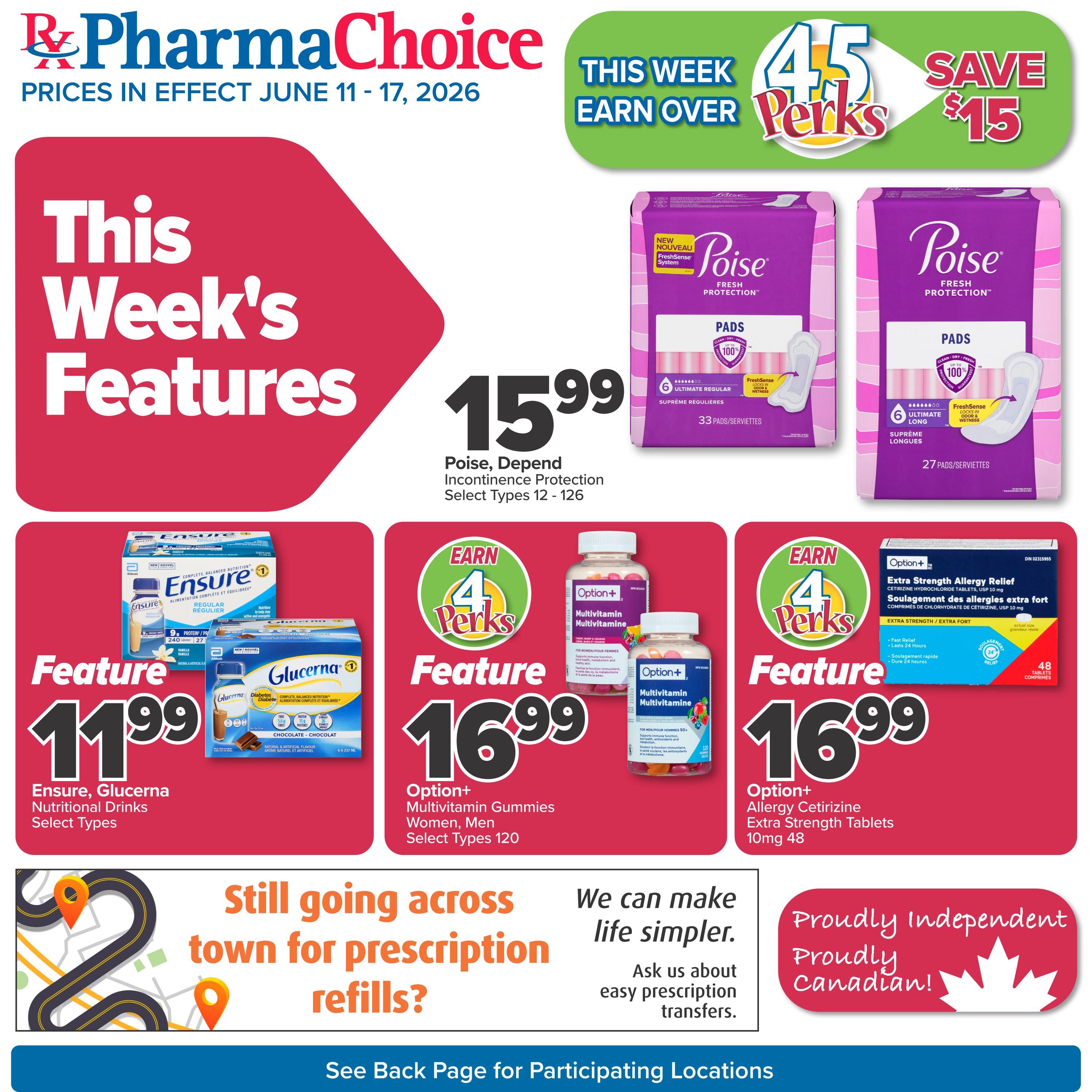 PharmaChoice flyer, prices effective June 11-17, 2026. This week's features include Poise and Depend Incontinence Protection select types for $15.99. Also featured are Ensure and Glucerna Nutritional Drinks select types for $11.99. Earn 4 Perks on Option+ Multivitamin Gummies for Women and Men, select types 120 count, for $16.99. Earn 4 Perks on Option+ Extra Strength Allergy Relief Cetirizine Hydrochloride Tablets, 10mg, 48 count, for $16.99. The flyer also highlights saving $15 when you earn over 45 Perks this week. A section encourages asking about easy prescription transfers. The bottom banner states 'See Back Page for Participating Locations' and features a 'Proudly Independent, Proudly Canadian!' message with a maple leaf.