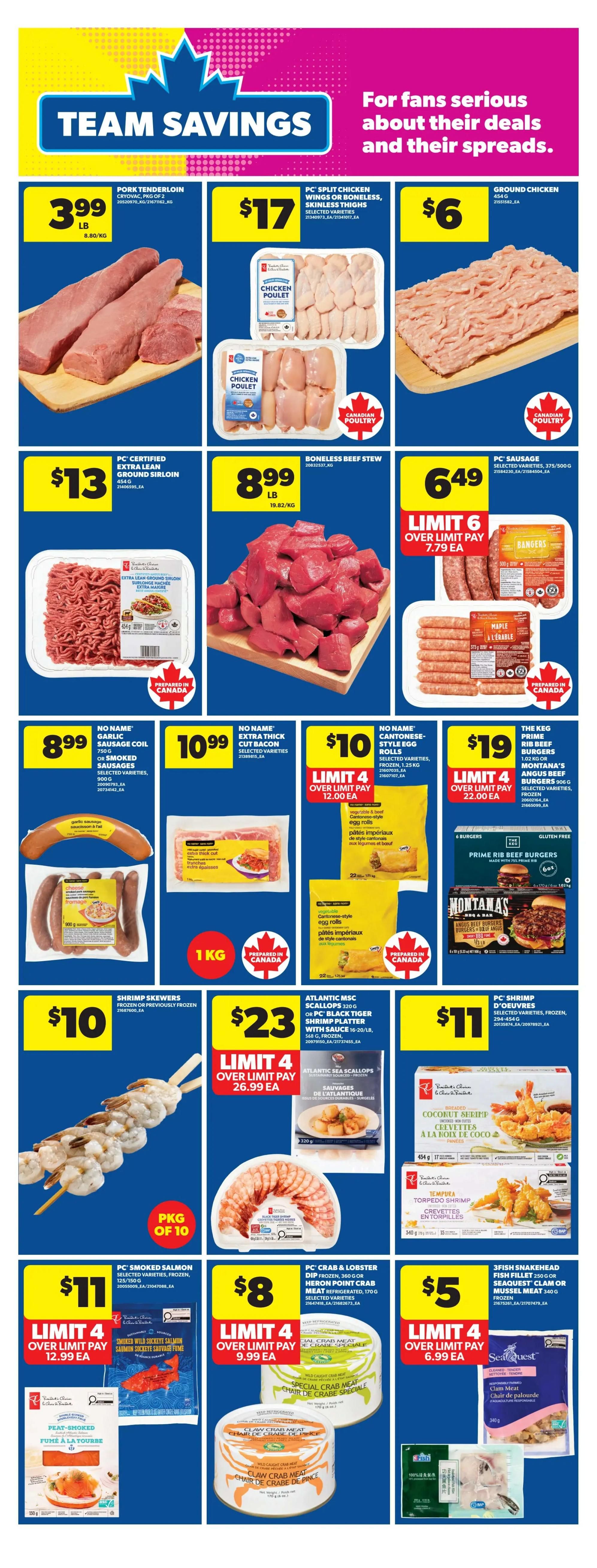 Real Canadian Superstore weekly flyer specials page 20 features 'Team Savings' on various meat and seafood products. Pork Tenderloin is $3.99 per pound. PC Split Chicken Wings or Boneless, Skinless Thighs are $17. Ground Chicken is $6 for 454g. PC Certified Extra Lean Ground Sirloin is $13 for 454g. Boneless Beef Stew is $8.99 per pound. PC Sausage, selected varieties, 375-500g are $6.49 with a limit of 6. No Name Garlic Sausage Coil or Smoked Sausages are $8.99 for 750g. No Name Extra Thick Cut Bacon is $10.99. No Name Cantonese-Style Egg Rolls are $10 with a limit of 4. The Keg Prime Rib Beef Burgers, 1.02 kg, or Montana's Angus Beef Burgers, 906g, are $19 with a limit of 4. Shrimp Skewers are $10. Atlantic MSC Scallops, 320g, or PC Black Tiger Shrimp Platter with Sauce, 548g, are $23 with a limit of 4. PC Shrimp D'Oeuvres, selected varieties, frozen, 394-454g are $11. PC Smoked Salmon, selected varieties, frozen, 125-150g are $11 with a limit of 4. PC Crab & Lobster Dip Frozen, 360g, or Heron Point Crab Meat Refrigerated, 170g, selected varieties, are $8 with a limit of 4. 3Fish Snakehead Fish Fillet, 250g, or SeaQuest Clam or Mussel Meat, 340g, frozen, are $5 with a limit of 4.