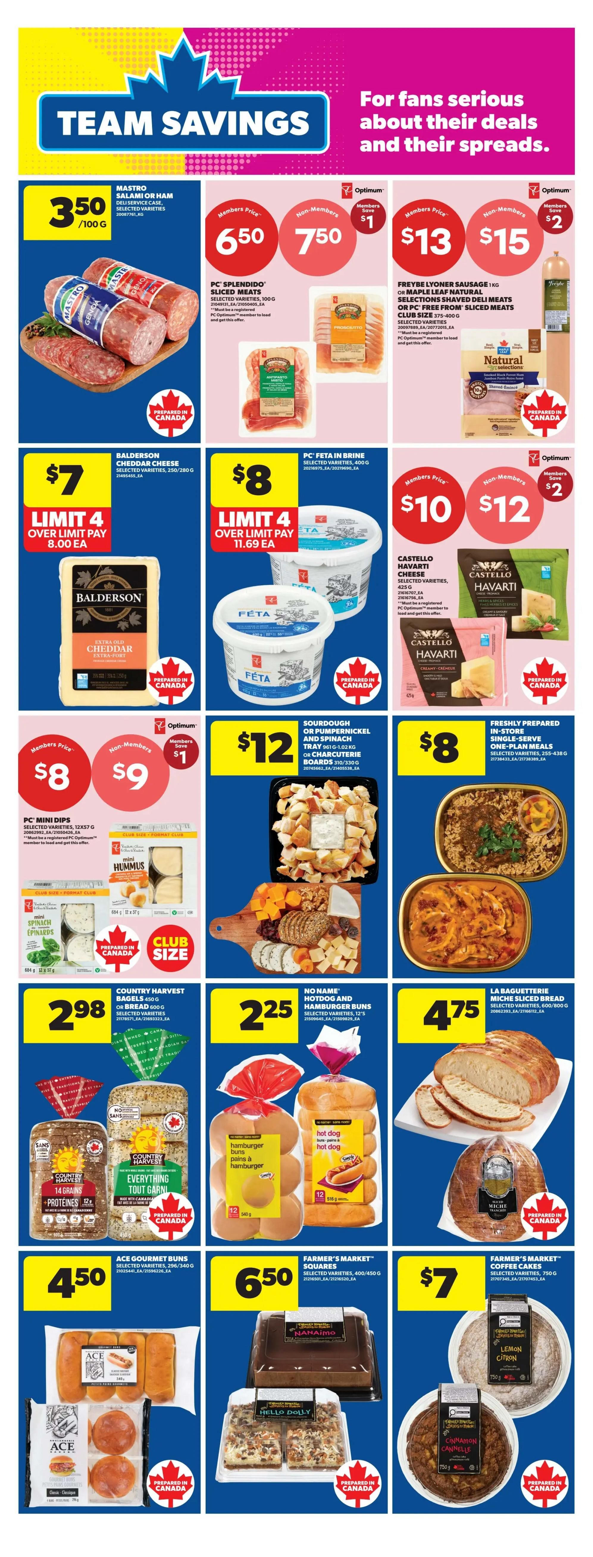 Real Canadian Superstore weekly flyer specials page 21 features Team Savings. Mastro Salami or Ham is $3.50 per 100g. PC Splendido Sliced Meats are $6.50 for members and $7.50 for non-members, saving $1. Freyber Lyonner Sausage 1kg is $13 for members and $15 for non-members, saving $2. Balderson Cheddar Cheese is $7 with a limit of 4, over limit pay $8 each. PC Feta in Brine is $8 with a limit of 4, over limit pay $11.69 each. Castello Havarti Cheese is $10 for members and $12 for non-members, saving $2. PC Mini Dips are $8. Country Harvest Bagels or Bread is $2.98. No Name Hotdog and Hamburger Buns are $2.25. La Bagutterie Miche Sliced Bread is $4.75. Ace Gourmet Buns are $4.50. Farmer's Market Squares are $6.50. Farmer's Market Coffee Cakes are $7. Also featured is a Sourdough or Pumpernickel or Charcuterie Board for $12 and Freshly Prepared In-Store Single-Serve One-Plan Meals for $8.