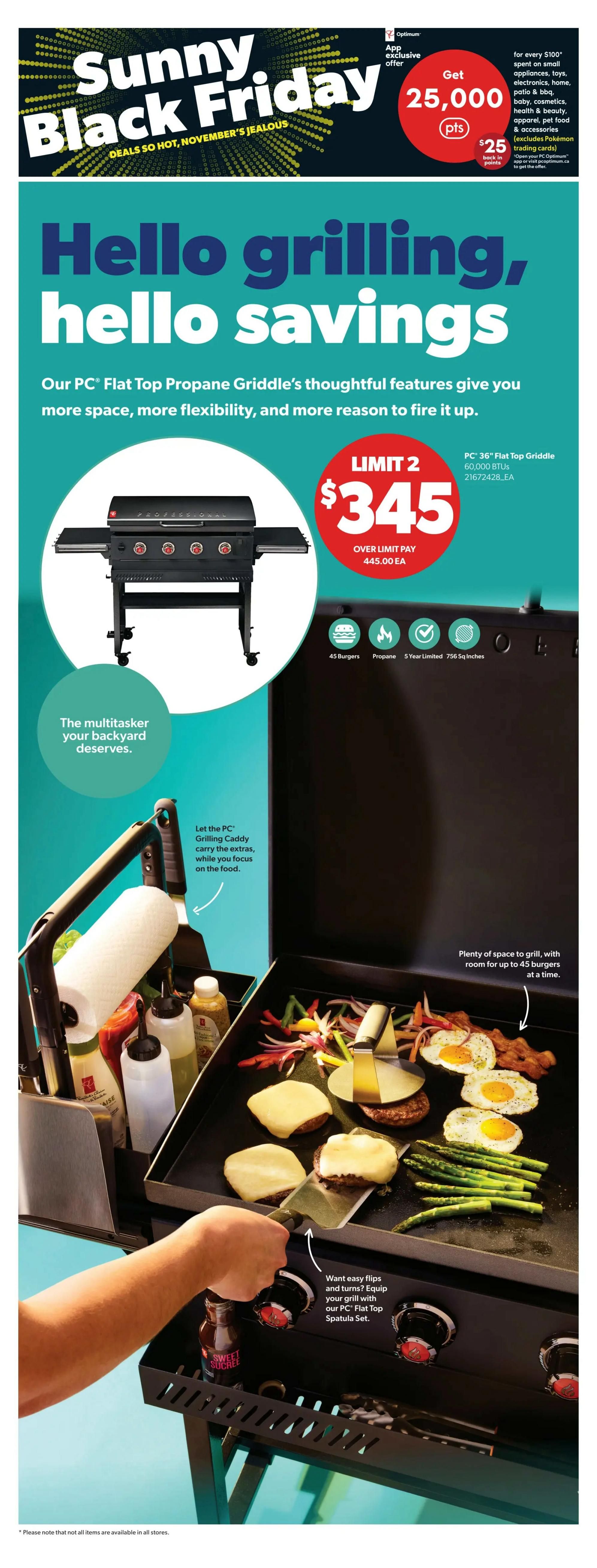 Real Canadian Superstore flyer, page 40. Features 'Sunny Black Friday' deals. Get 25,000 Optimum points when you spend $100 or more on small appliances, toys, electronics, home, patio & BBQ, baby, cosmetics, health & beauty, apparel, pet food & accessories (excludes Pokémon trading cards). Offer valid on the PC Optimum app or at pcoptimum.ca. The main feature is the PC 36' Flat Top Propane Griddle for $345, with a limit of 2 per customer. The 'over limit pay' is $445.00 each. This griddle has 60,000 BTUs, cooks 45 burgers, is propane-powered, and comes with a 5-year limited warranty, offering 756 sq inches of cooking space. It's described as a multitasker for your backyard. Also shown is the PC Grilling Caddy to hold extras and the PC Flat Top Spatula Set for easy flipping. The griddle is shown cooking burgers, eggs, and asparagus.