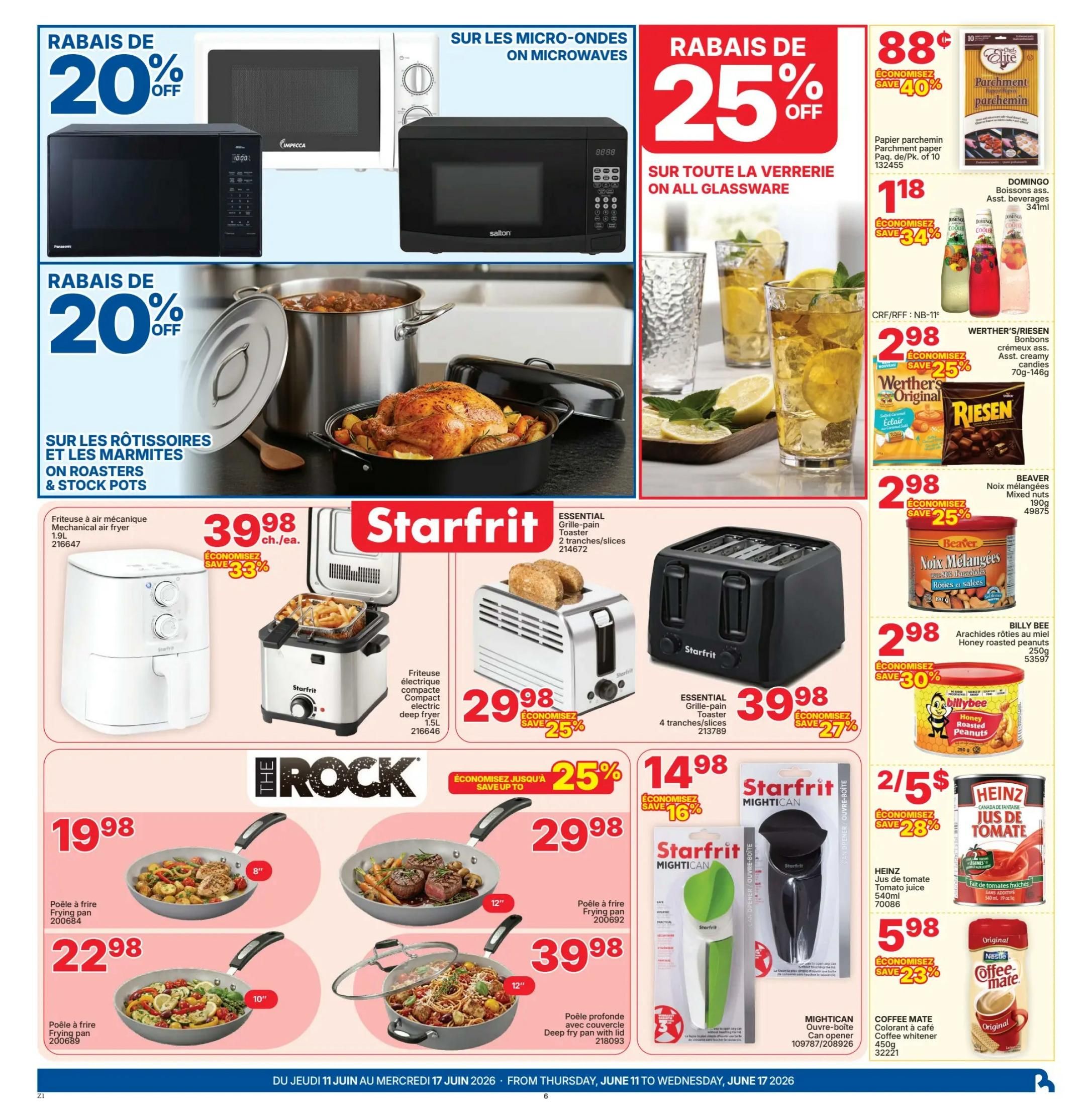 Rossy Weekly Flyer Specials Page 6. Save 20% on Impecca and Salton microwaves. Save 25% on all glassware. Chef Elite parchment paper is 88 cents, save 40%. Domingo assorted beverages 341ml are $1.18, save 34%. Werther's Original candies 70g-146g are $2.98, save 25%. Beaver mixed nuts 190g are $2.98, save 25%. Billy Bee honey roasted peanuts 250g are $2.98, save 30%. Save 20% on roasters and stock pots. Starfrit mechanical air fryer 1.9L is $39.98, save 33%. Starfrit compact electric deep fryer 1.5L is $29.98, save 25%. Essential 2-slice toaster is $29.98. Essential 4-slice toaster is $39.98, save 27%. The Rock frying pan 8' is $19.98. The Rock frying pan 10' is $22.98. The Rock frying pan 12' is $29.98, save up to 25%. Deep fry pan with lid 12' is $39.98. Mightican can opener is $14.98, save 16%. Heinz tomato juice 540ml is 2/$5, save 28%. Coffee Mate original 450g is $5.98, save 23%.