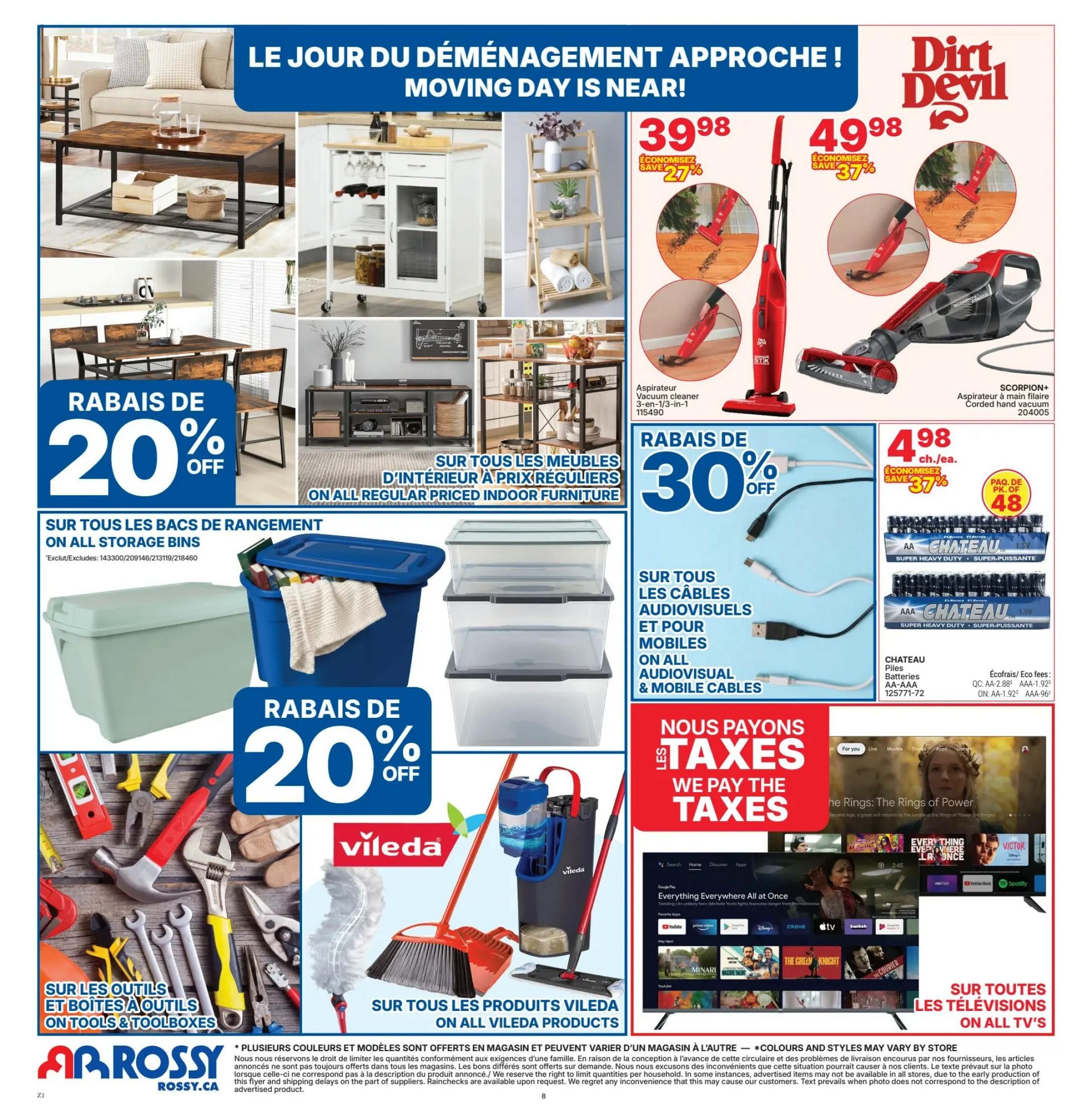 Rossy Weekly Flyer Specials, Page 8. Moving Day is Near! Featuring a Dirt Devil Aspirateur Vacuum cleaner for $39.98, saving 27%, and a Dirt Devil SCORPION+ Corded hand vacuum for $49.98, saving 37%. Also on sale are Chateau AA and AAA batteries, 48 pack for $4.98. Get 20% off all storage bins and 20% off all tools and toolboxes. Enjoy 30% off all audiovisual and mobile cables. All Vileda products are on sale. Plus, 'We Pay The Taxes' on all TVs. The flyer includes images of living room furniture, kitchen carts, shelving units, dining sets, and entertainment units.