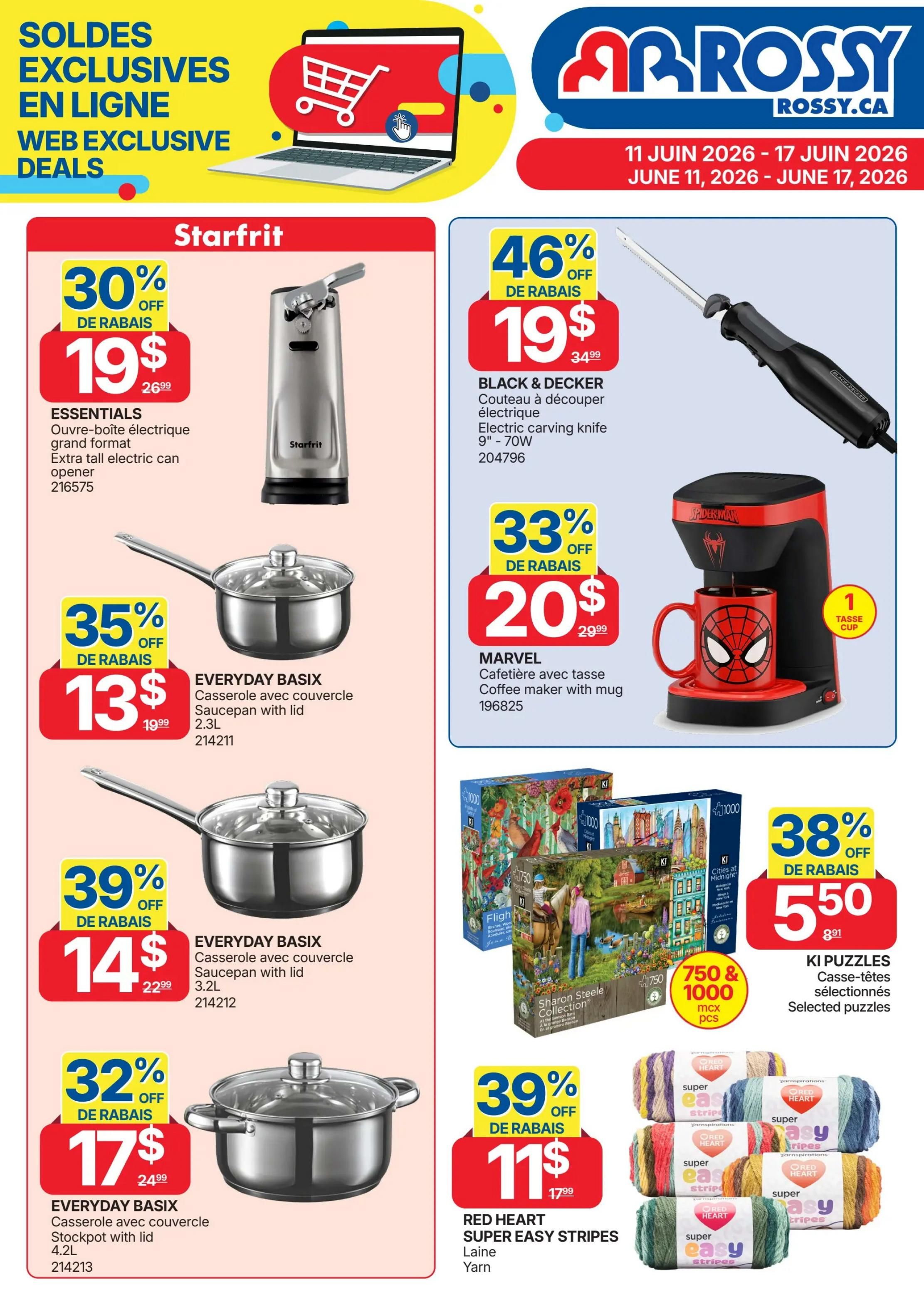 Rossy Weekly Flyer Specials, Page 9. Online exclusive deals featuring a Starfrit extra-tall electric can opener for $19 (30% off). Black & Decker electric carving knife 9' - 70W is on sale for $19 (46% off). Marvel Spider-Man coffee maker with mug for $20 (33% off). Everyday Basix stainless steel saucepan with lid, 2.3L, is $13 (35% off). Everyday Basix stainless steel stockpot with lid, 4.2L, is $17 (32% off). KI Puzzles, selected, are $5.50 (38% off). Red Heart Super Easy Stripes yarn is $11 (39% off). The flyer is valid from June 11 to June 17, 2026.