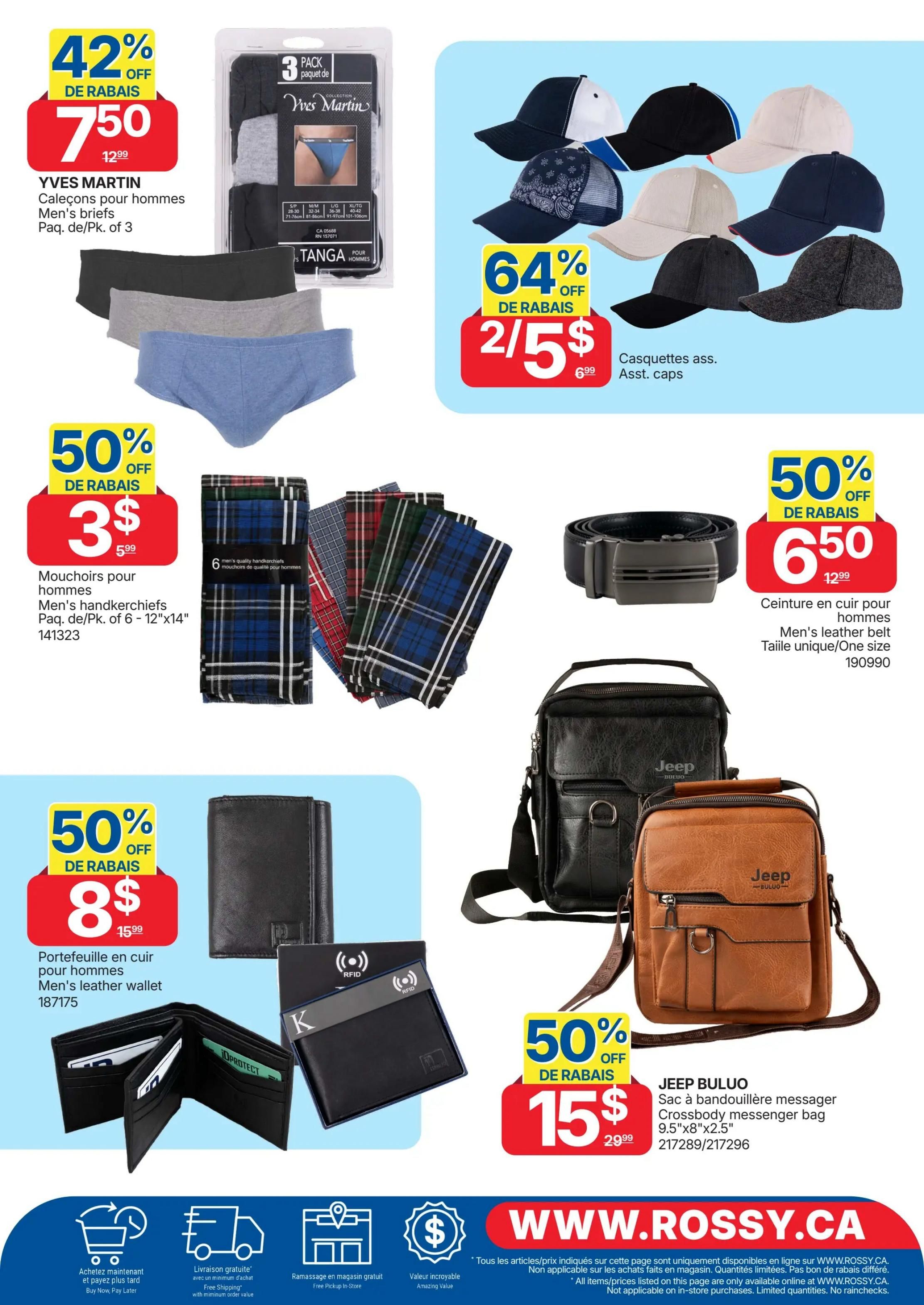 Rossy Weekly Flyer Specials, Page 12. Featuring Yves Martin men's briefs, 3-pack, on sale for $7.50 (42% off, originally $12.99). Assorted men's caps are 2 for $5 (64% off, originally $6.99). Men's handkerchiefs, pack of 6 (12'x14'), are $3 (50% off, originally $5.99). A men's leather belt is $6.50 (50% off, originally $12.99). Men's leather wallets are $8 (50% off, originally $15.99). Also available are Jeep Buluo crossbody messenger bags, 9.5'x8'x2.5', for $15 (50% off, originally $29.99). The flyer also highlights options for buy now, pay later, free shipping with minimum purchase, and free in-store pickup. Visit WWW.ROSSY.CA for more details.