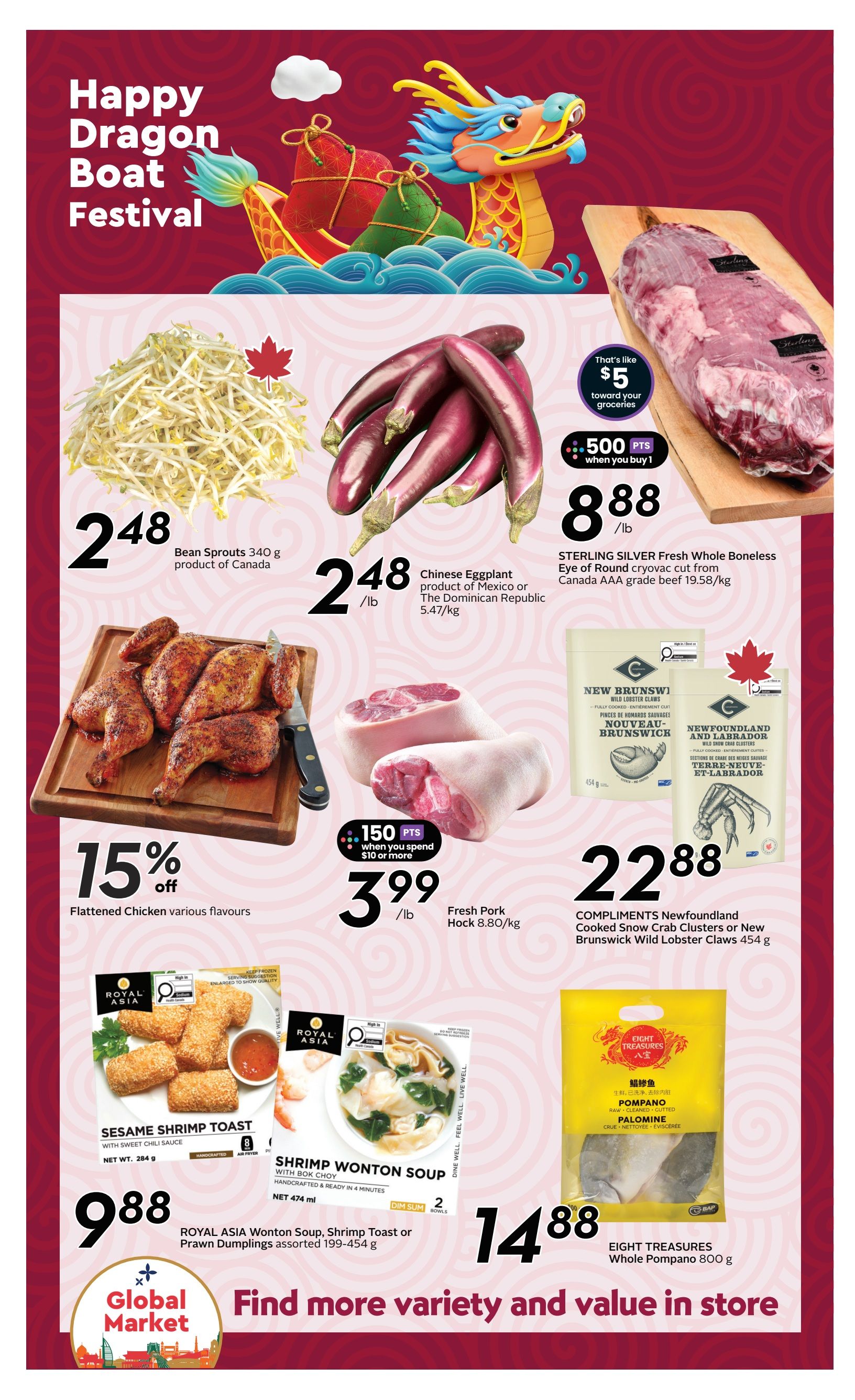 Safeway Alberta Weekly Flyer Specials, Page 8. Features a Happy Dragon Boat Festival theme. Offers include Bean Sprouts at $2.48/lb, Chinese Eggplant at $2.48/lb, and Sterling Silver Fresh Whole Boneless Eye of Round cryovac cut at $8.88/lb, with a $5 offer toward groceries when you buy 500 points. Also featured is Flattened Chicken in various flavours at 15% off. Fresh Pork Hock is $3.99/lb. Royal Asia Wonton Soup, Shrimp Toast or Prawn Dumplings are $9.88 for assorted 199-454 g sizes. Compliments Newfoundland Cooked Snow Crab Clusters or New Brunswick Wild Lobster Claws are $22.88 for 454 g. Eight Treasures Whole Pompano is $14.88 for 800 g. Plus, earn 150 points when you spend $10 or more on Fresh Pork Hock.