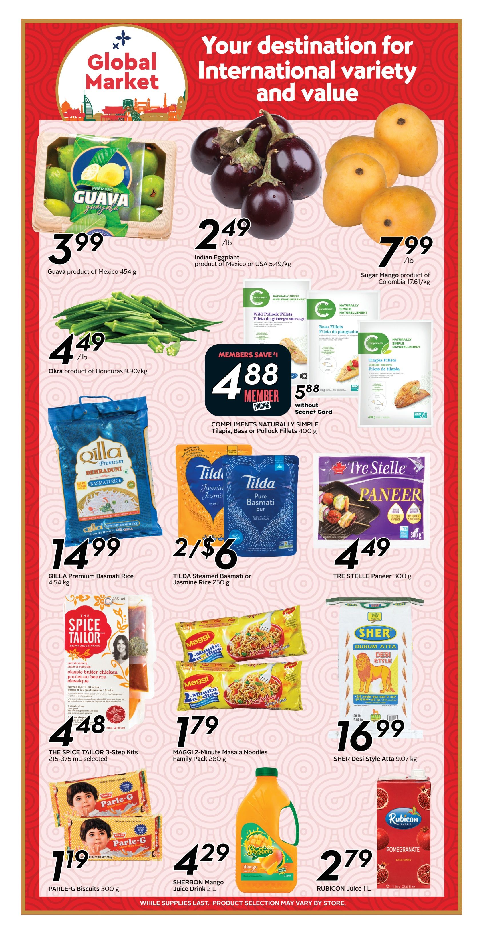 Safeway Alberta weekly flyer specials page 13 features a Global Market theme. Highlights include Guava from Mexico for $3.99, Indian Eggplant for $2.49/lb, and Sugar Mangoes from Colombia for $7.99/lb. Okra from Honduras is $4.49/lb. Compliments Naturally Simple Tilapia, Basa or Pollock Fillets 400g are on sale for a member price of $4.88, a savings of $1 from the regular price of $5.88 without a Scene+ Card. QILLA Premium Basmati Rice 4.54 kg is $14.99. TILDA Steamed Basmati or Jasmine Rice 250g is 2 for $6. TRE STELLE Paneer 300g is $4.49. THE SPICE TAILOR 3-Step Kits (215-375 mL selected) are $4.48. MAGGI 2-Minute Masala Noodles Family Pack 280g is $1.79. SHER Desi Style Atta 9.07 kg is $16.99. PARLE-G Biscuits 300g are $1.19. SHERBON Mango Juice Drink 2 L is $4.29. RUBICON Juice 1 L is $2.79.79. While supplies last, product selection may vary by store.